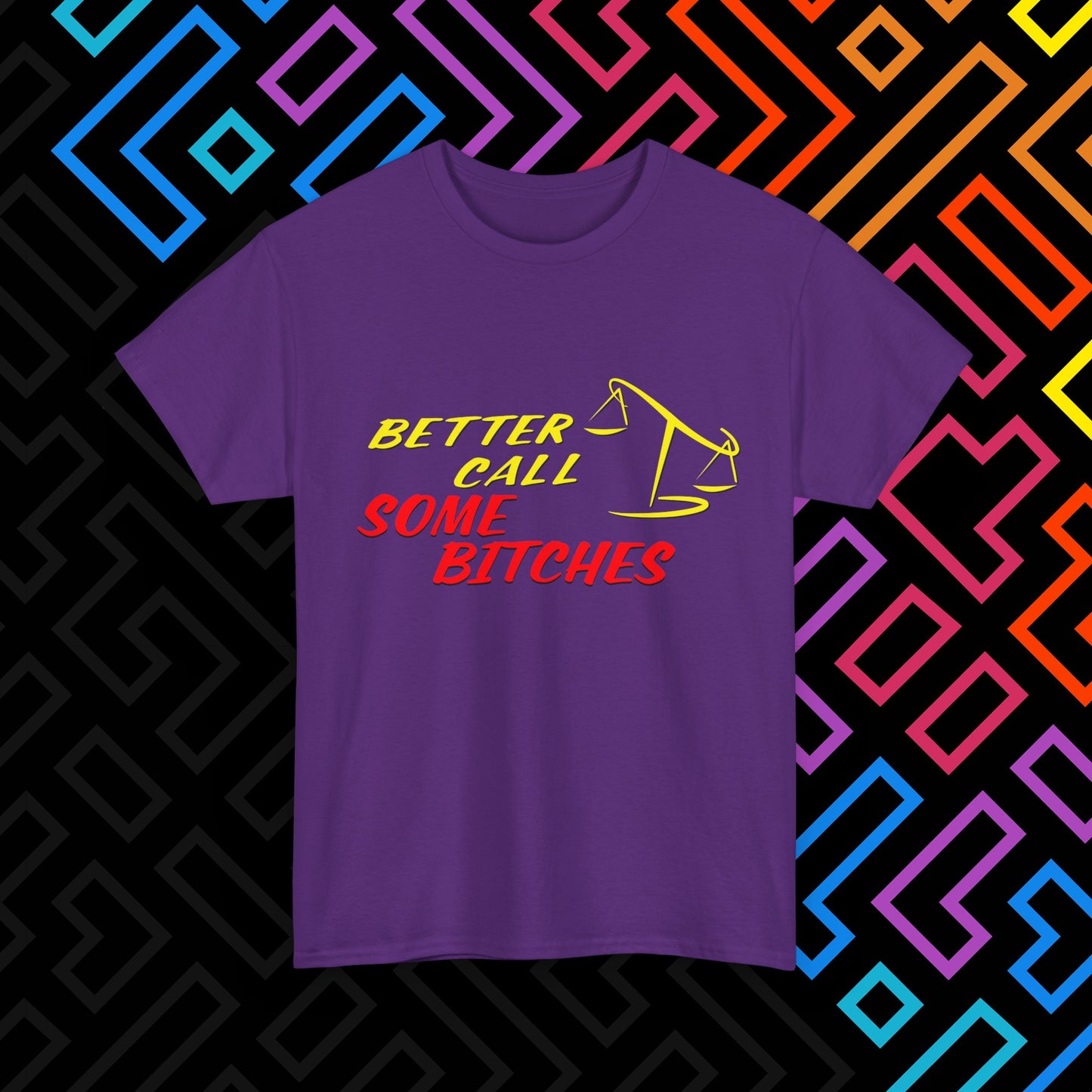 "Better Call Some Bitches" T-Shirt Unisex