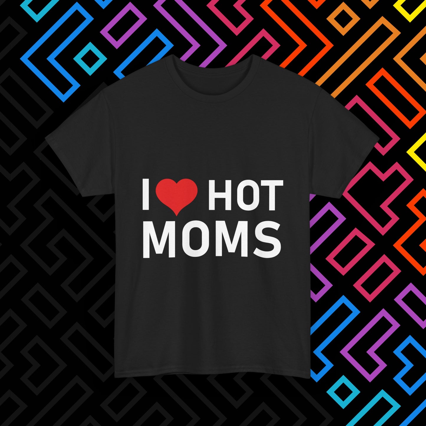 "I ❤️ Hot Moms" T-Shirt Unisex