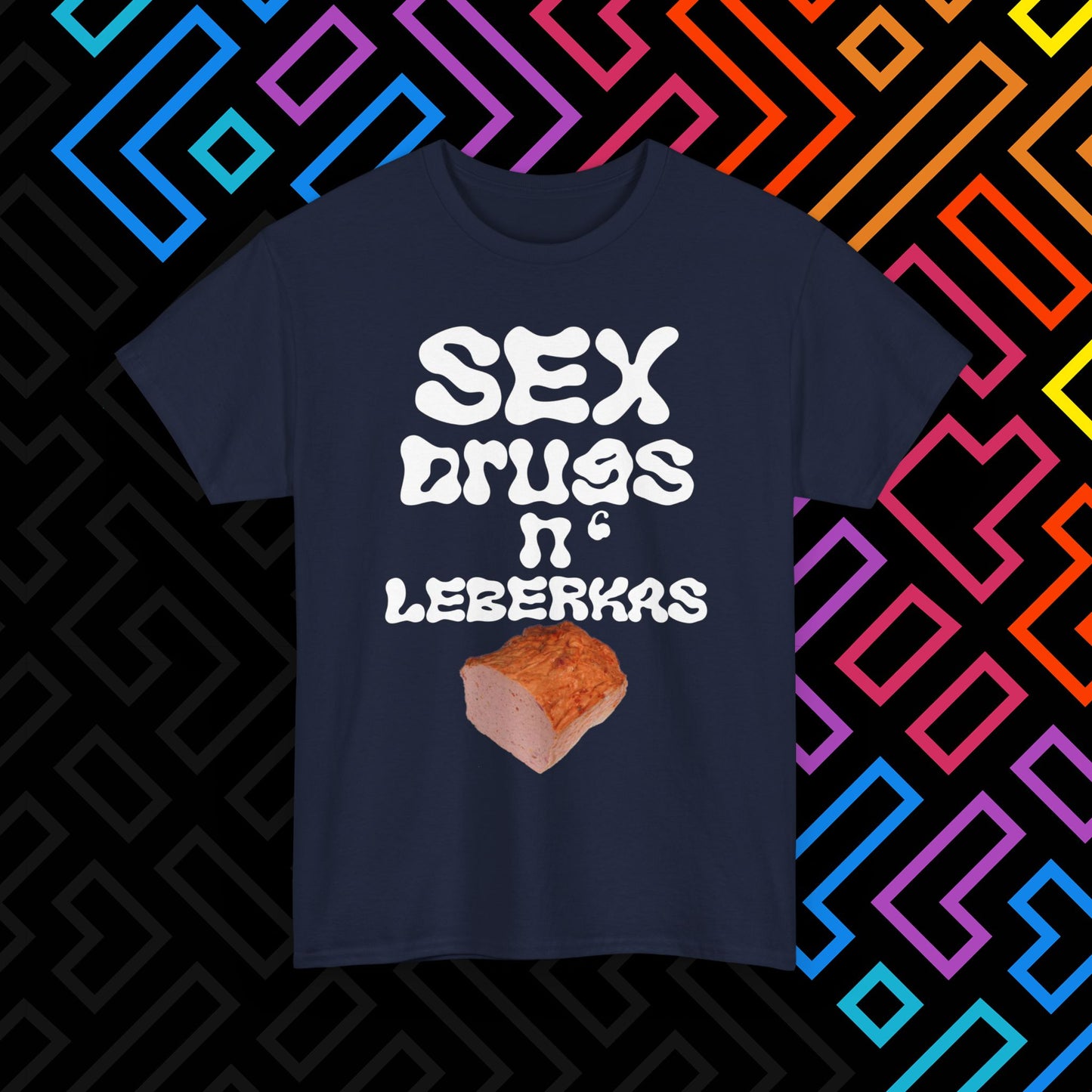 "Sex Drugs n' Leberkas" T-Shirt Unisex