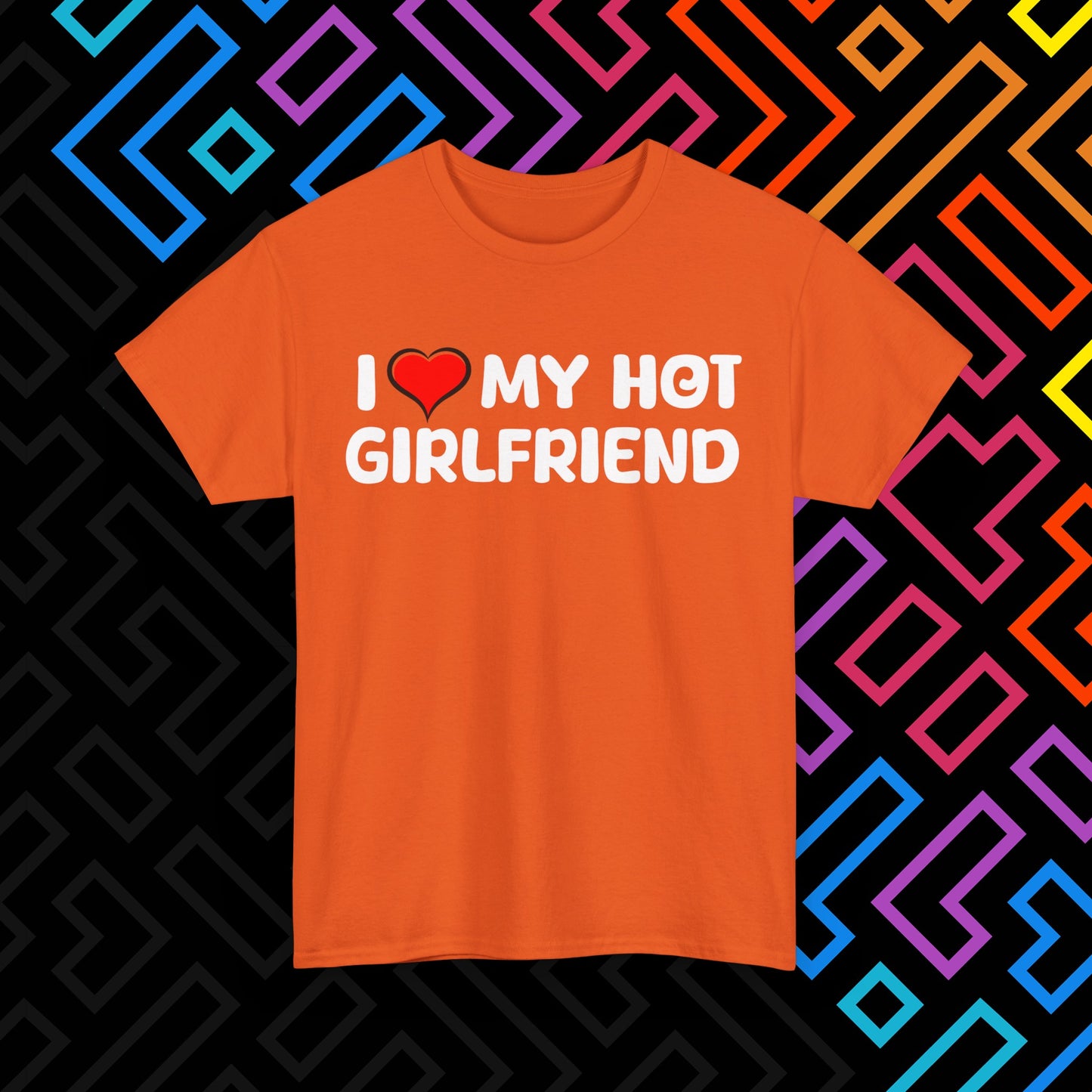 "I ❤️ My Hot Girlfriend" T-Shirt Unisex