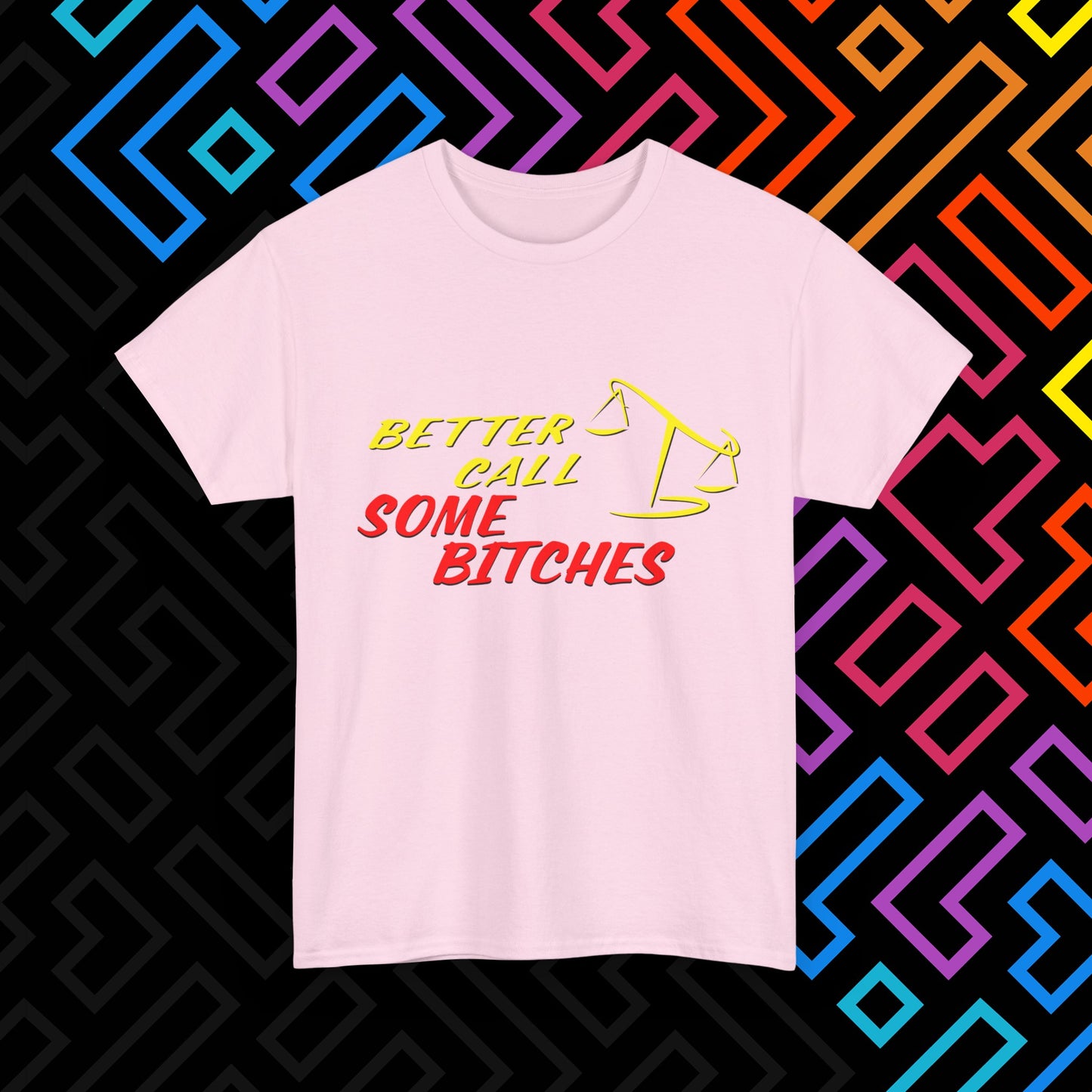 "Better Call Some Bitches" T-Shirt Unisex