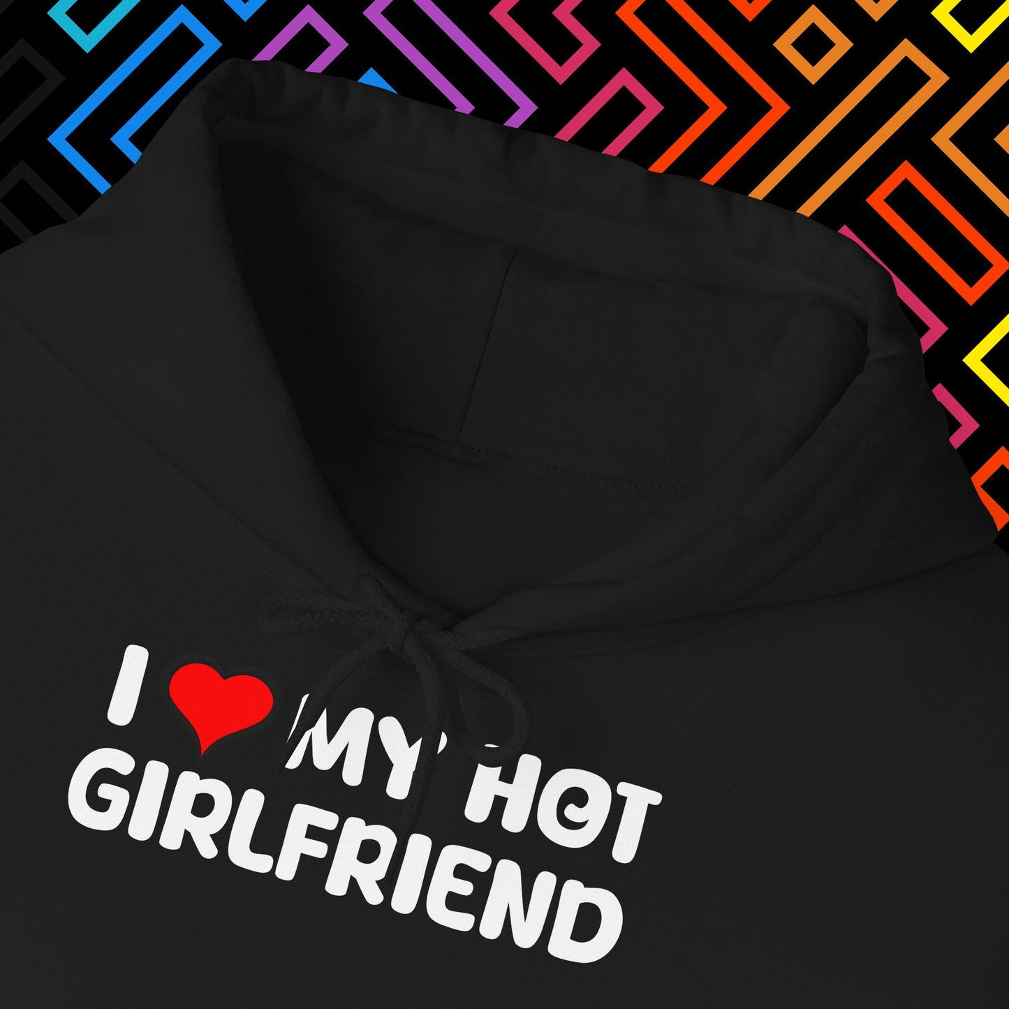 "I ❤️ My Hot Girlfriend" Hoodie Unisex
