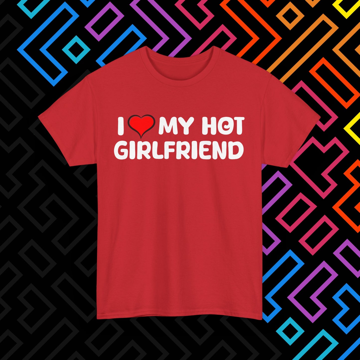 "I ❤️ My Hot Girlfriend" T-Shirt Unisex