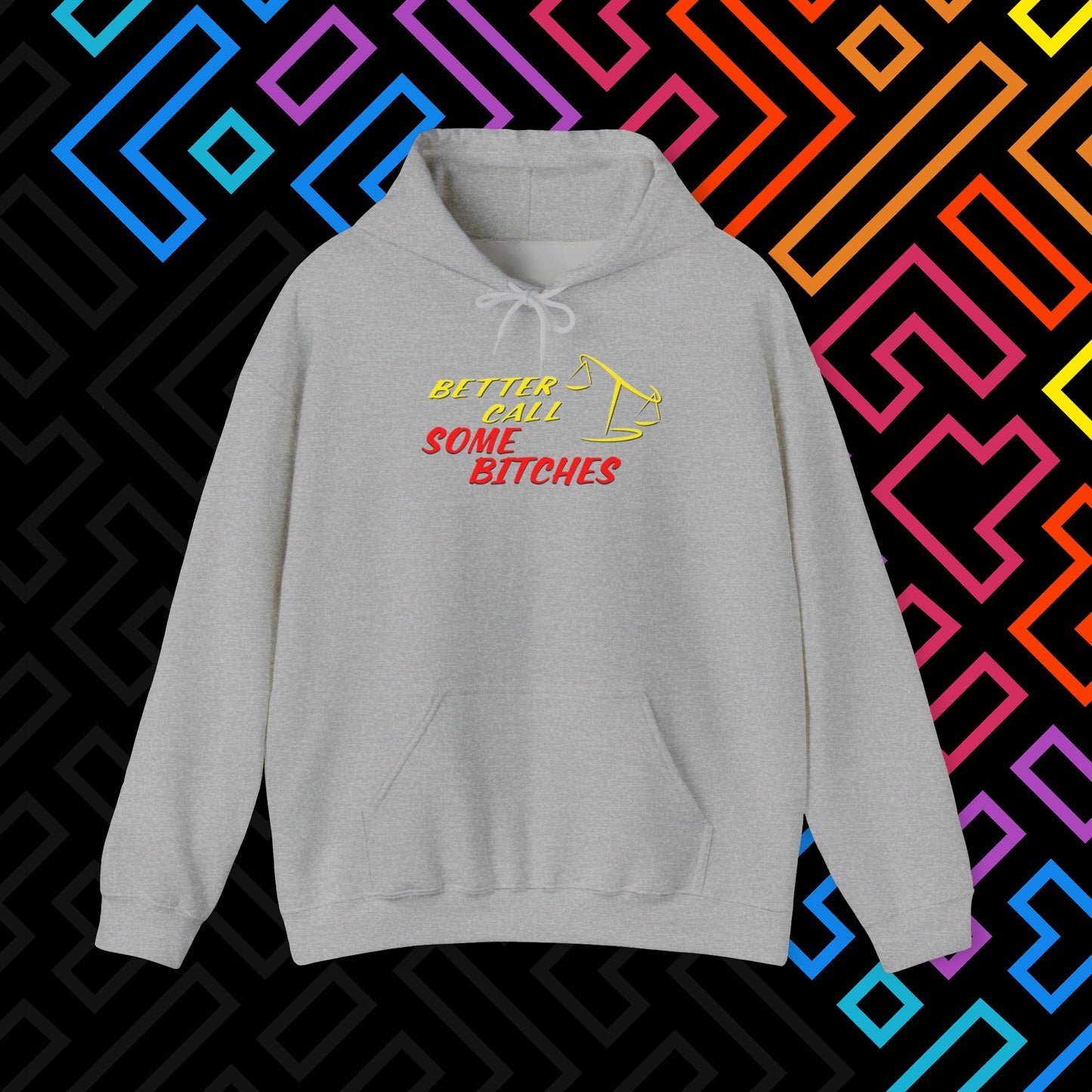 "Better Call Some Bitches" Hoodie Unisex