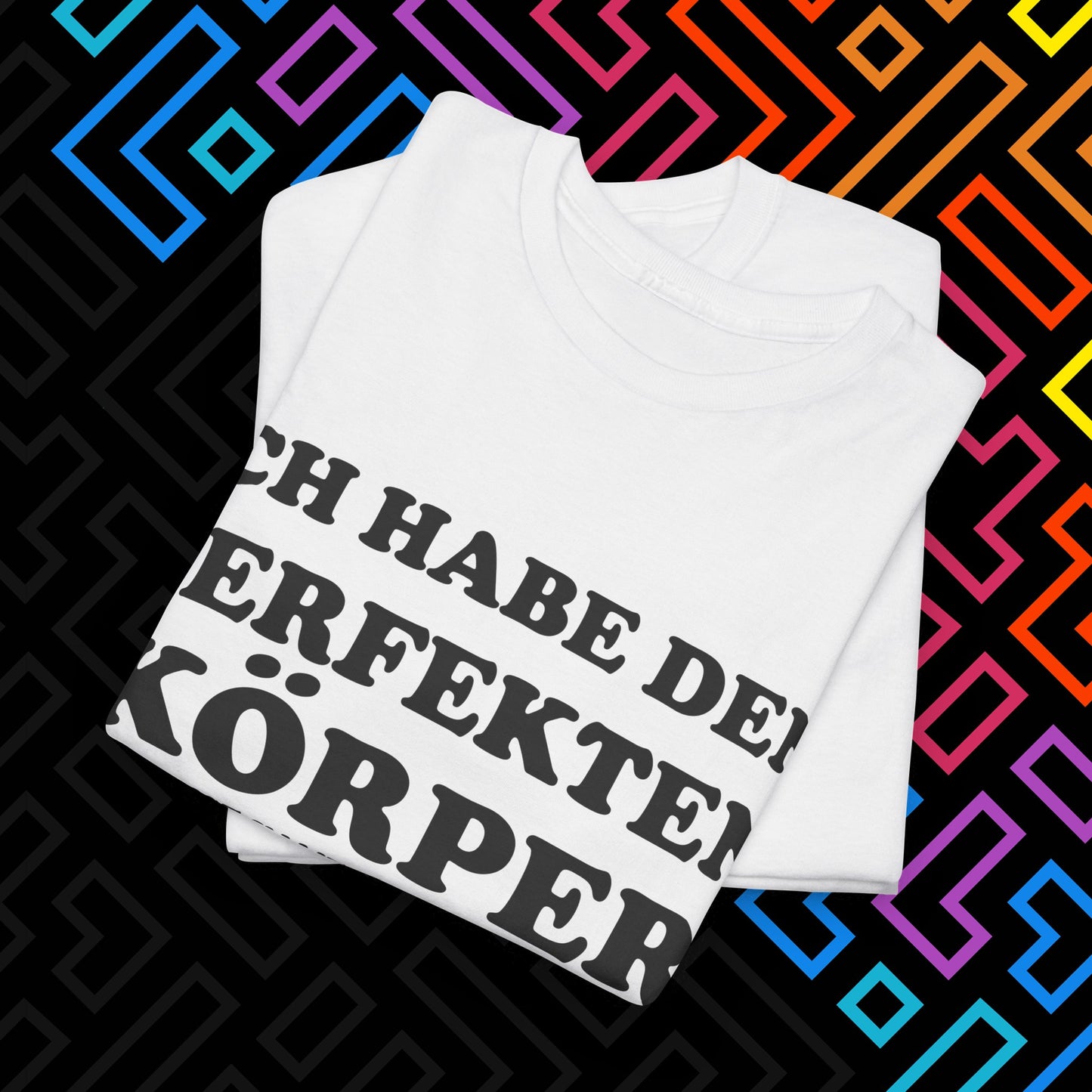 "Ich habe den perfekten Körper" T-Shirt Unisex