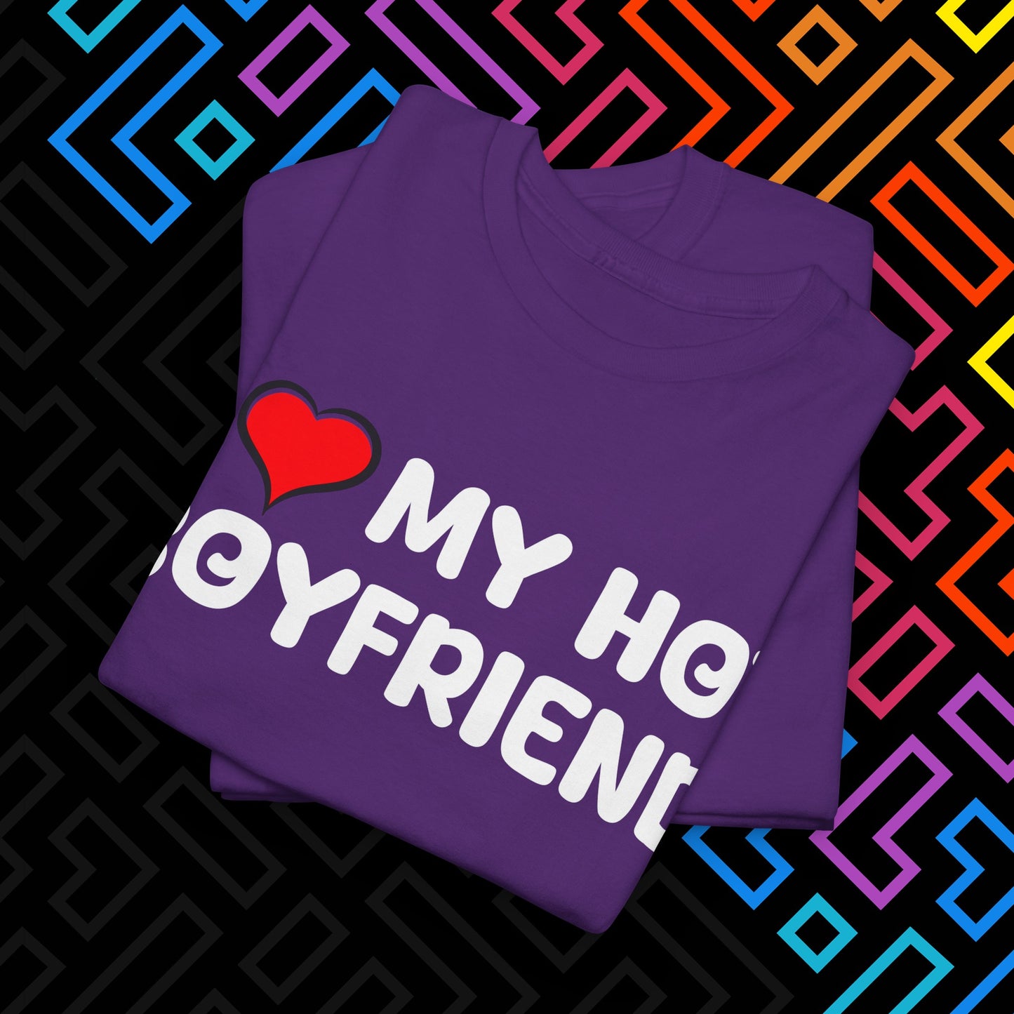 "I ❤️ My Hot Boyfriend" T-Shirt Unisex