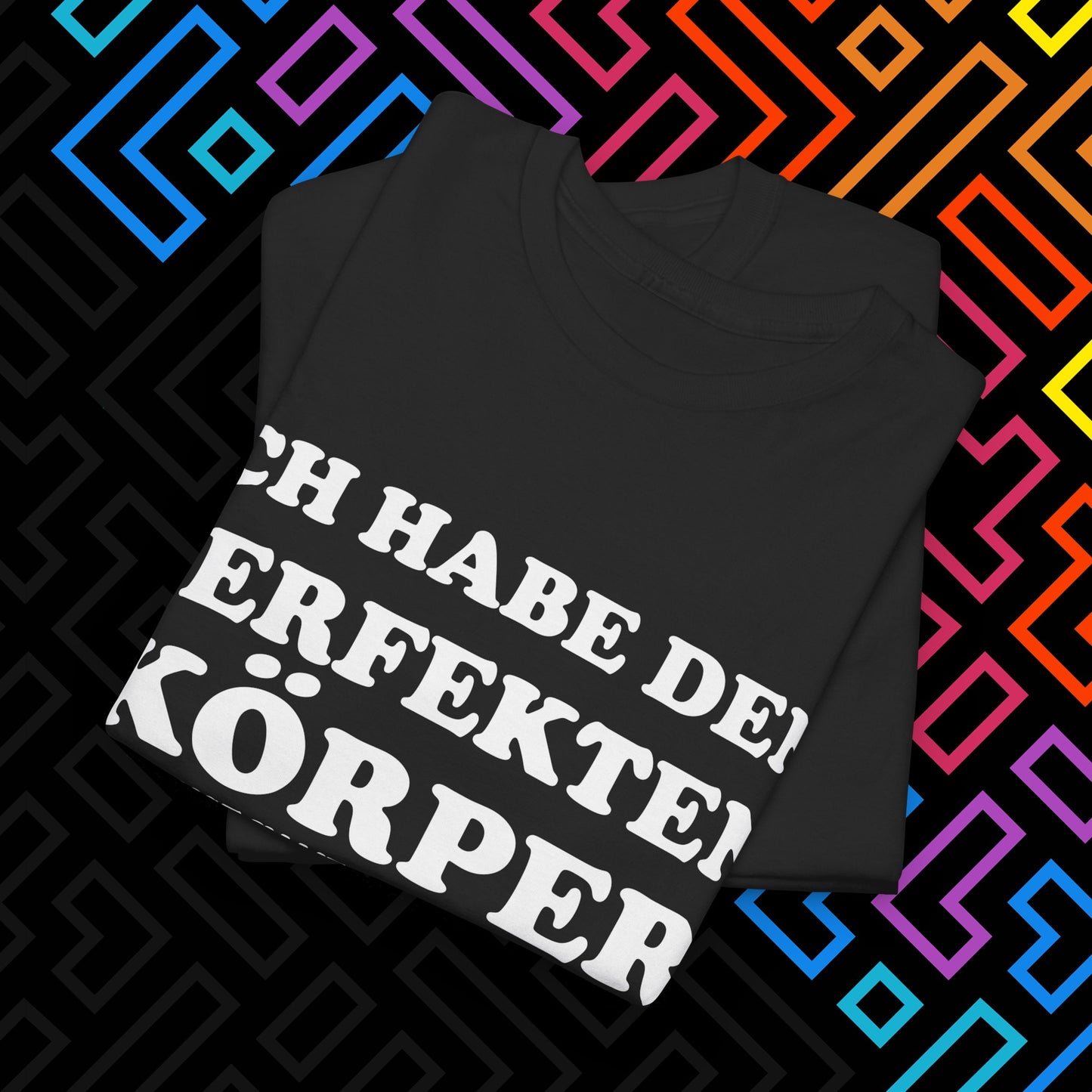 "Ich habe den perfekten Körper" T-Shirt Unisex
