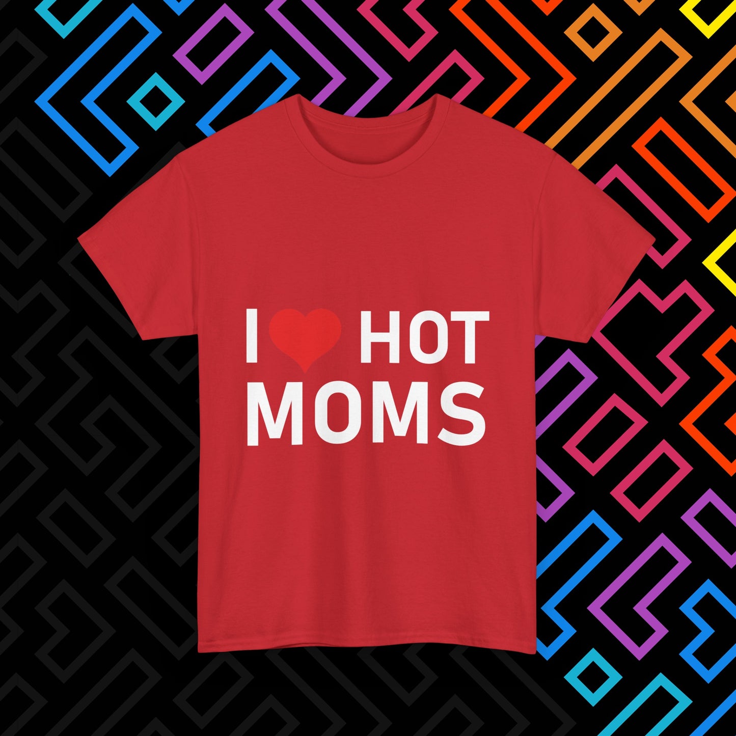 "I ❤️ Hot Moms" T-Shirt Unisex