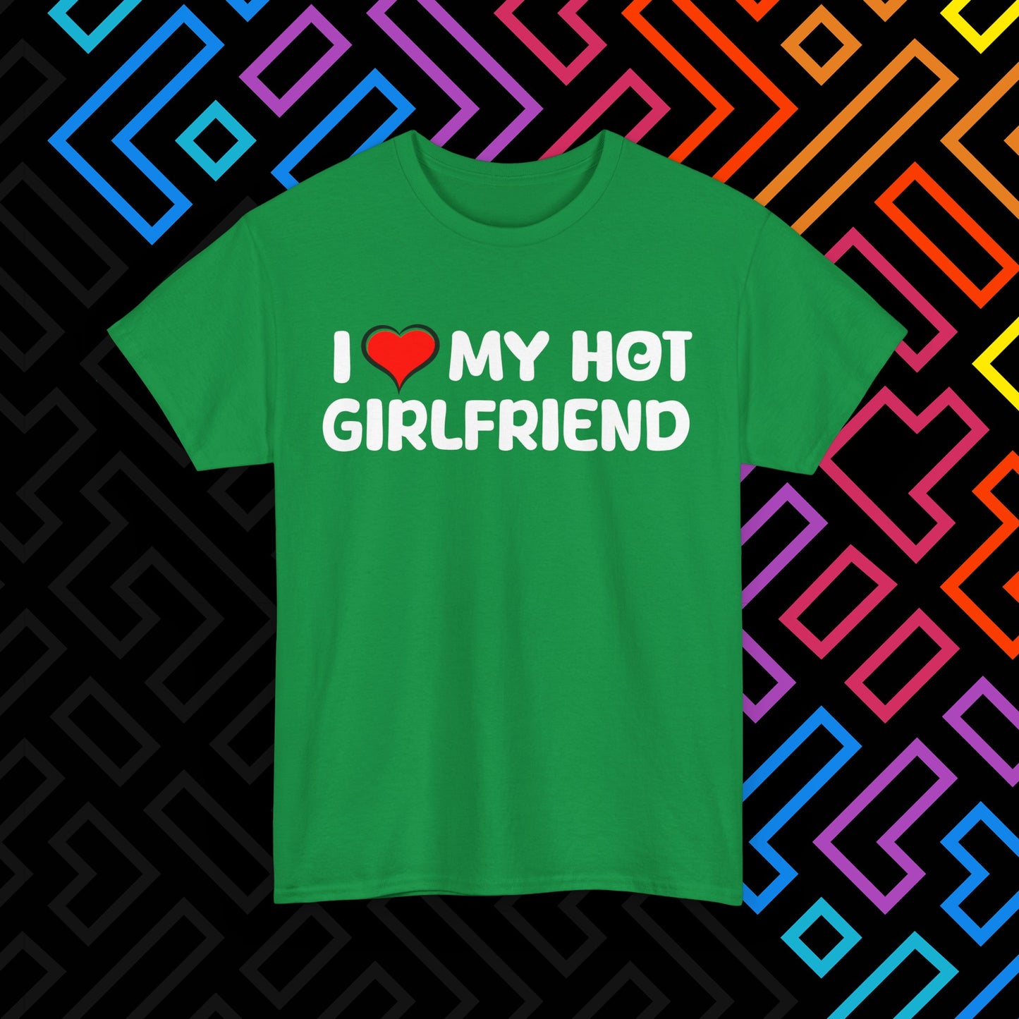 "I ❤️ My Hot Girlfriend" T-Shirt Unisex