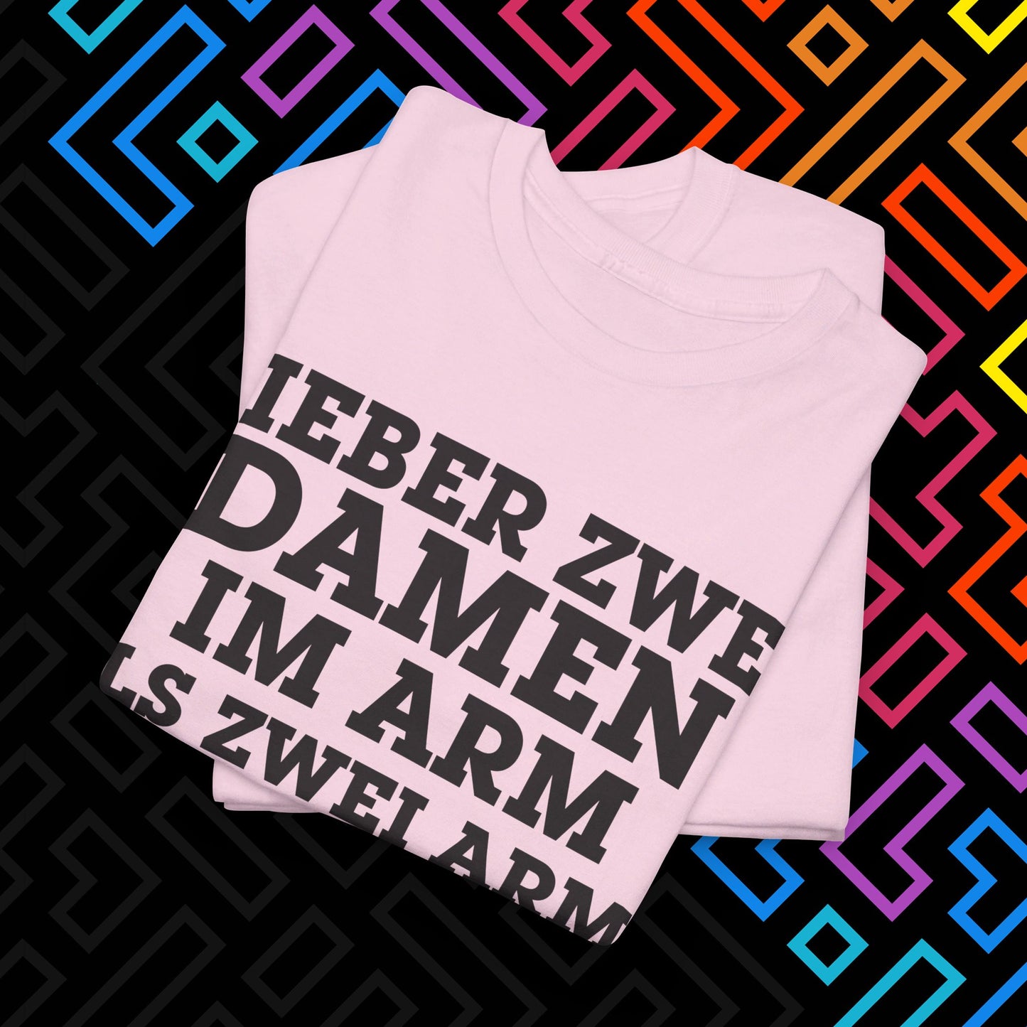 "Lieber zwei Damen im Arm" T-Shirt Unisex