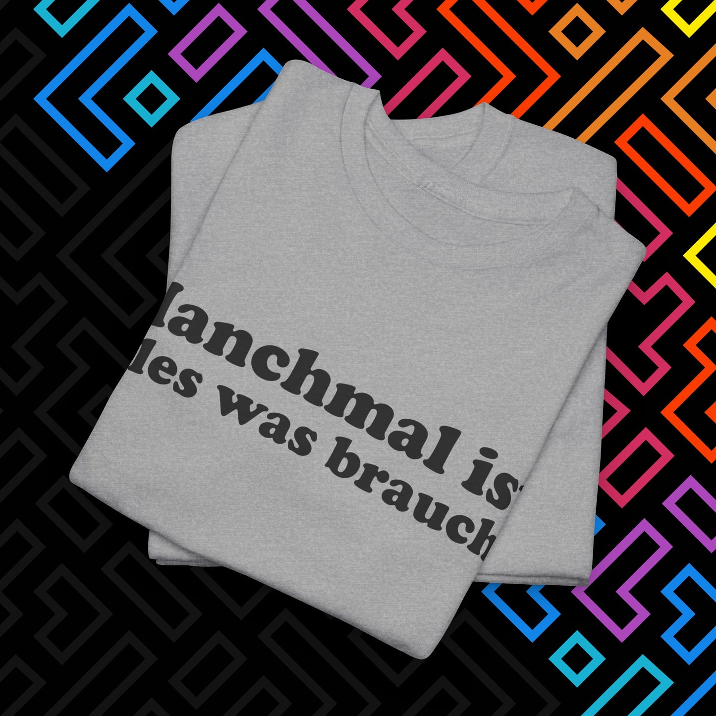 "Alles was man braucht" T-Shirt Unisex