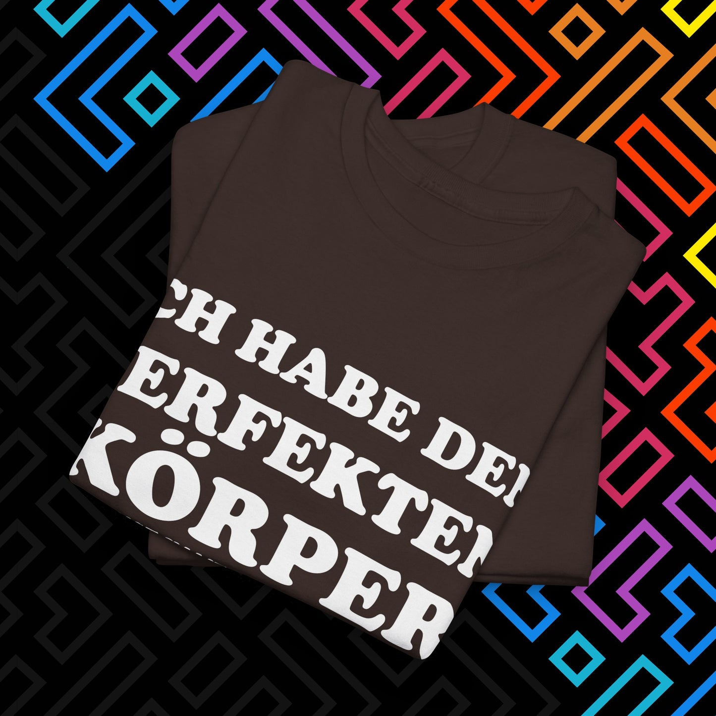 "Ich habe den perfekten Körper" T-Shirt Unisex