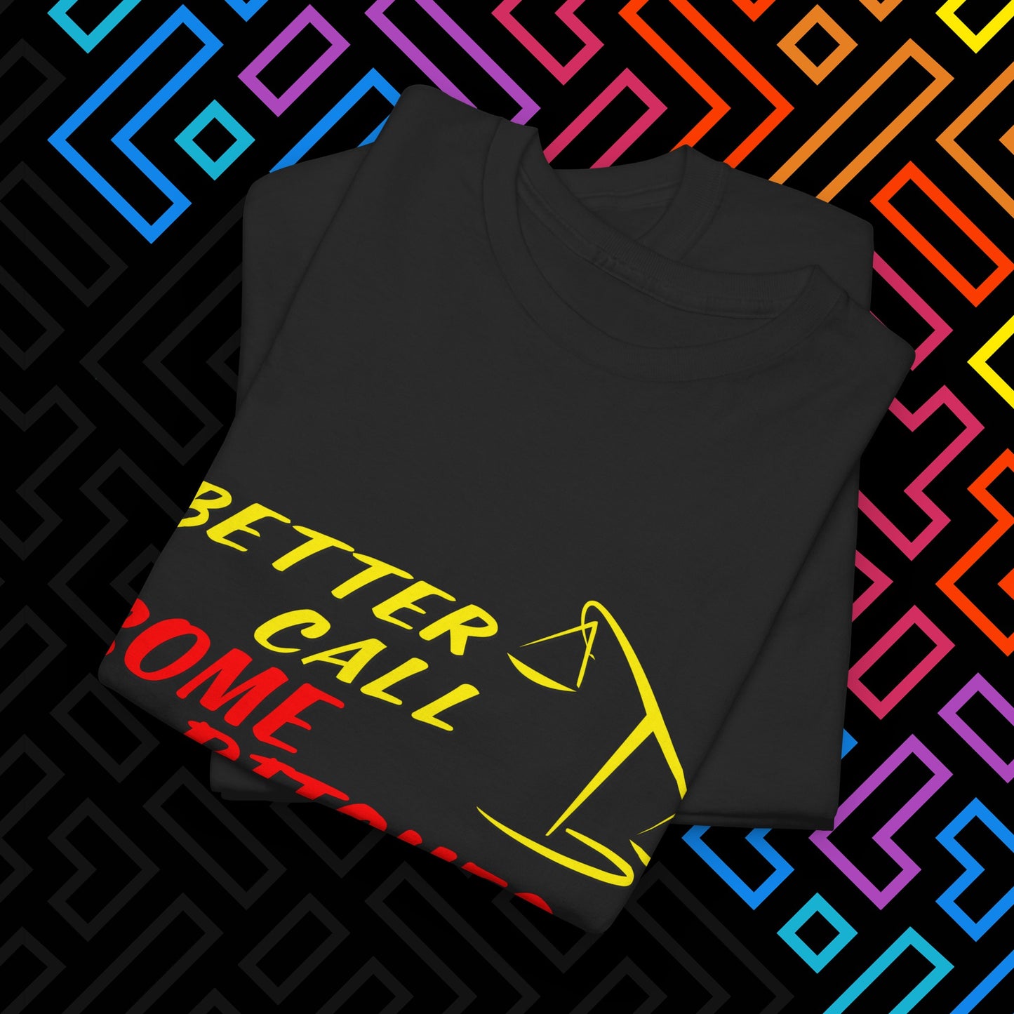 "Better Call Some Bitches" T-Shirt Unisex