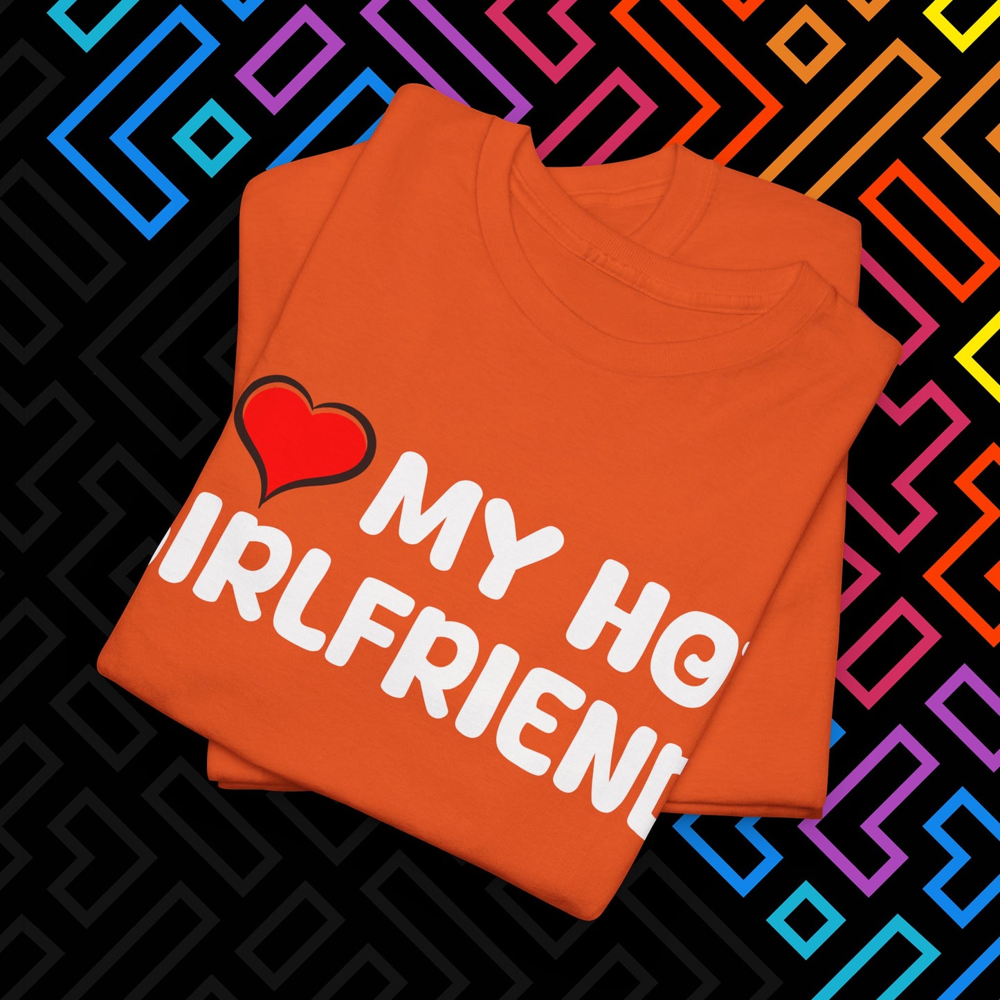 "I ❤️ My Hot Girlfriend" T-Shirt Unisex
