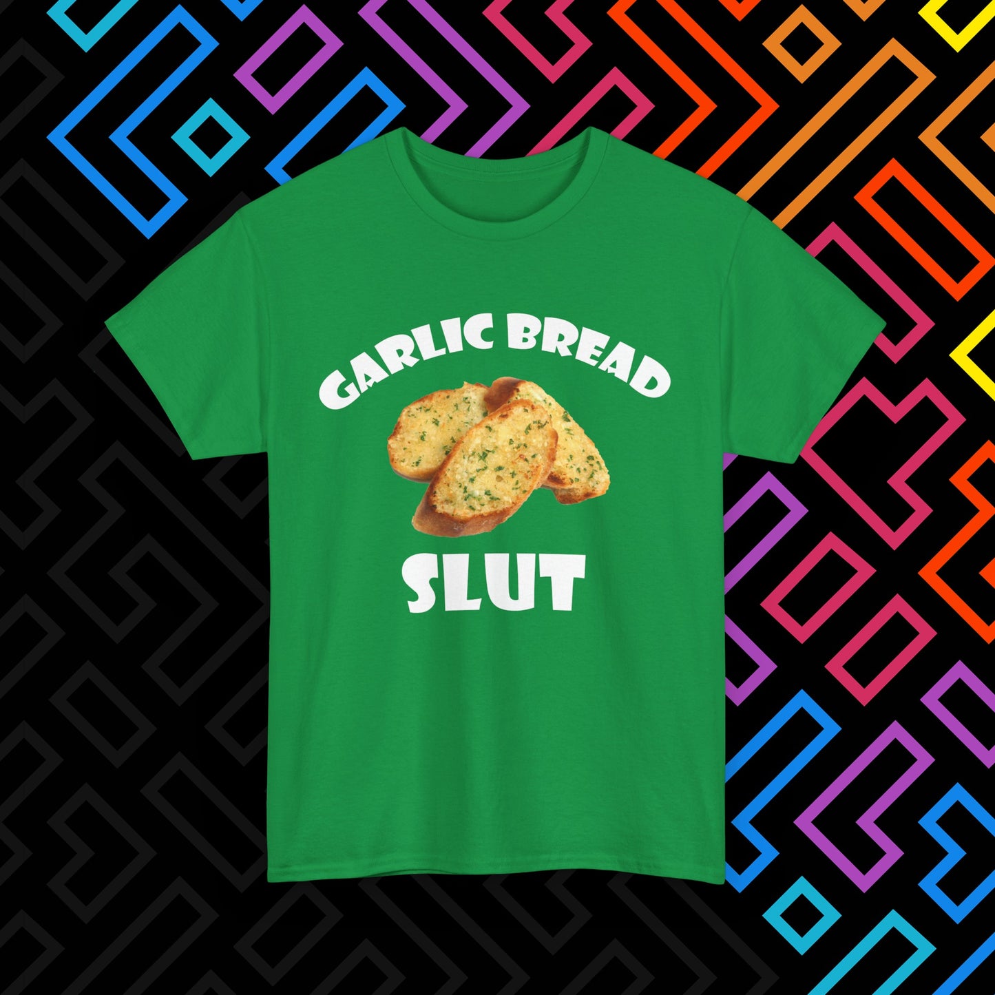 "Garlic Bread Slut" T-Shirt Unisex