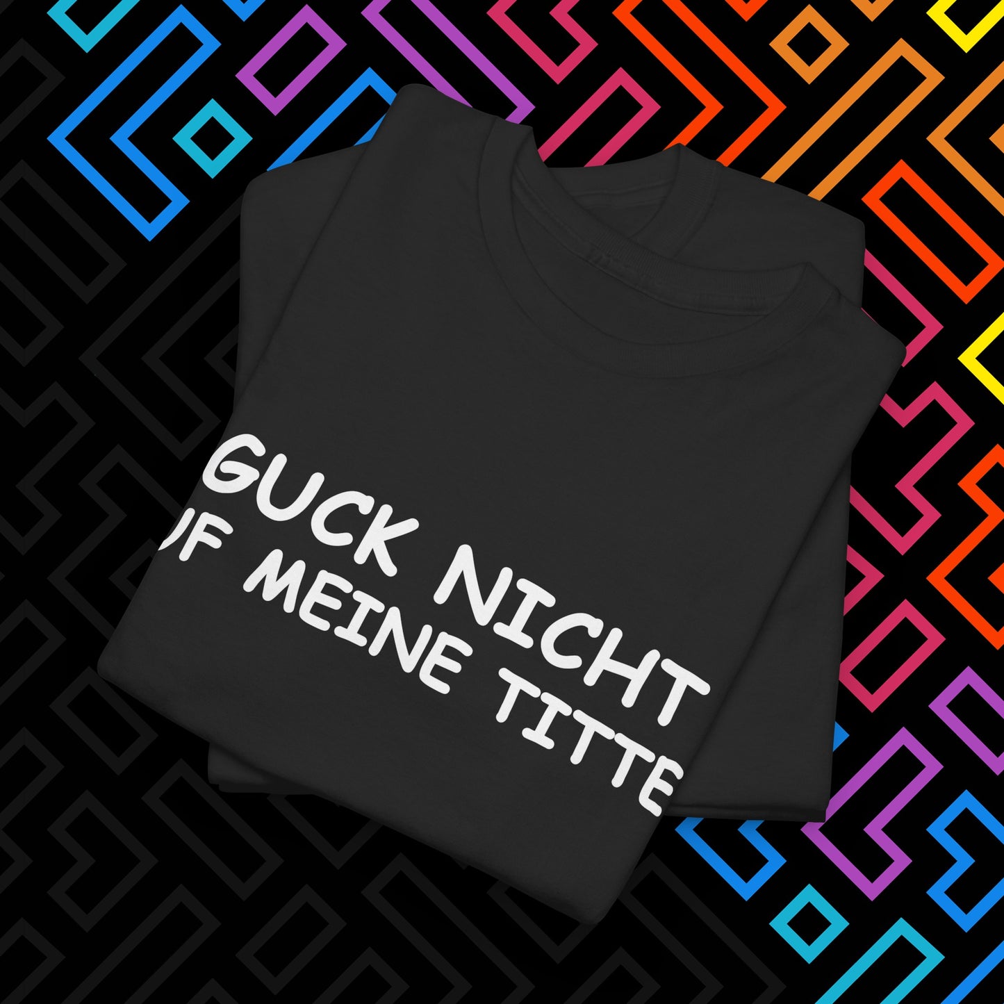 "Guck Nicht" T-Shirt Unisex