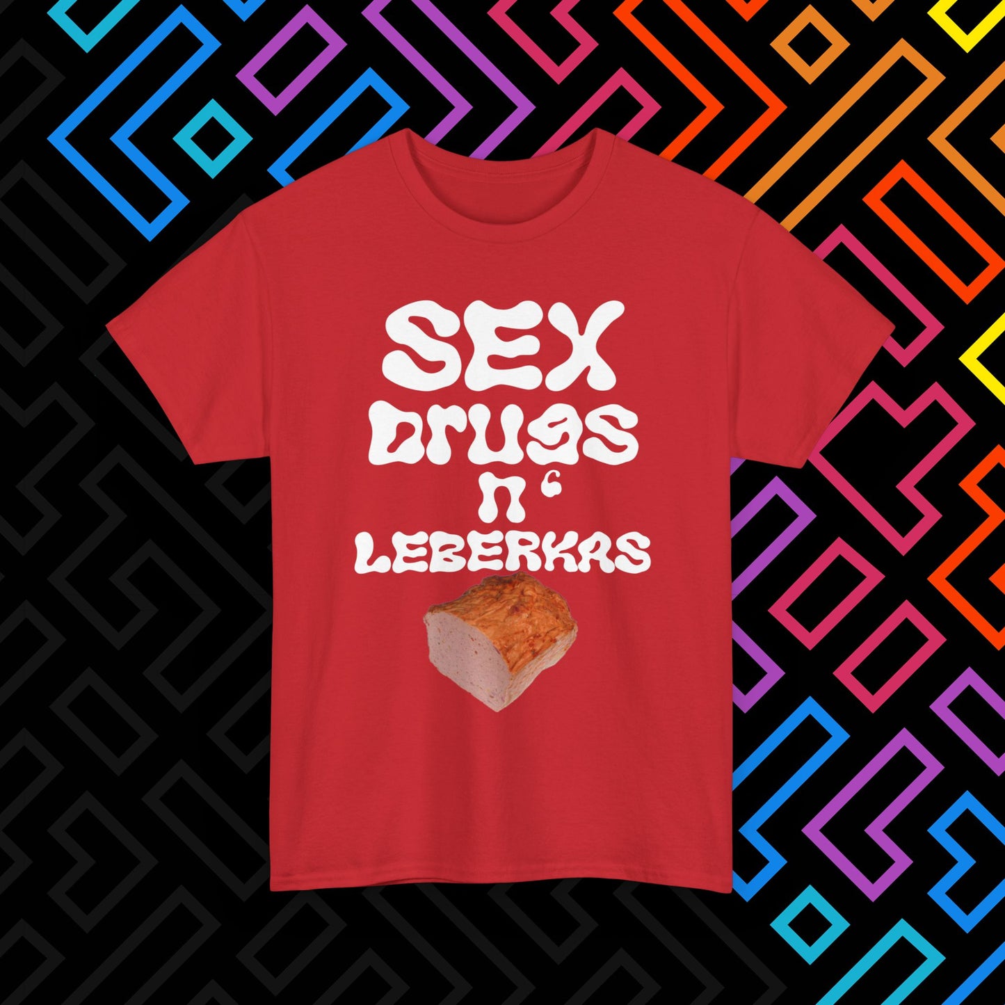 "Sex Drugs n' Leberkas" T-Shirt Unisex
