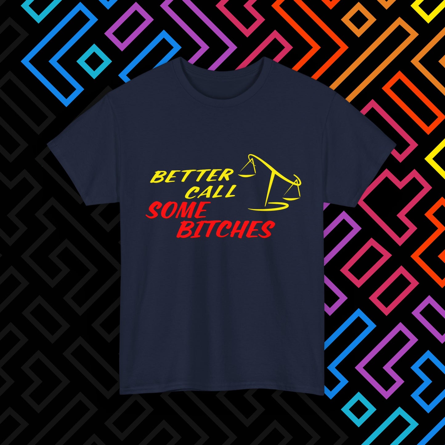 "Better Call Some Bitches" T-Shirt Unisex