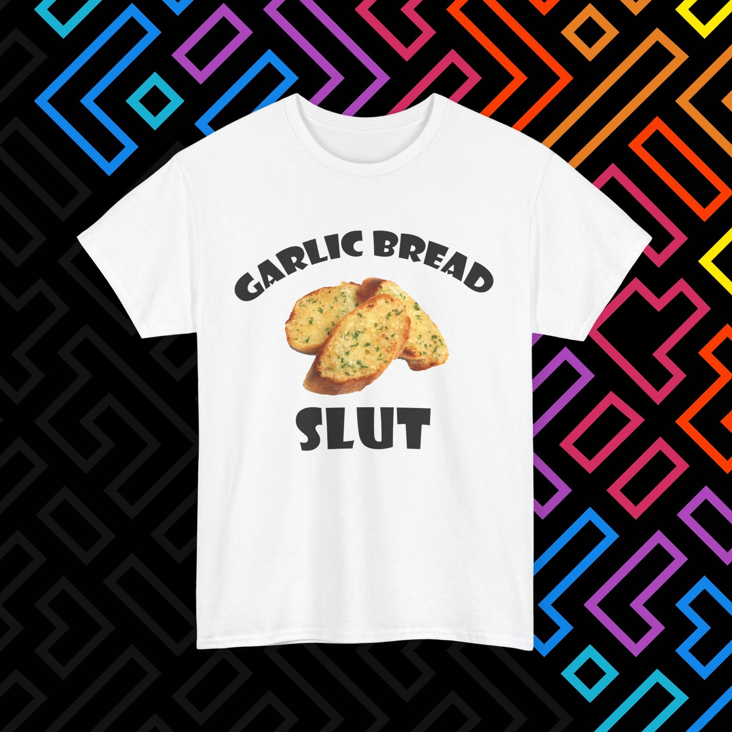 "Garlic Bread Slut" T-Shirt Unisex