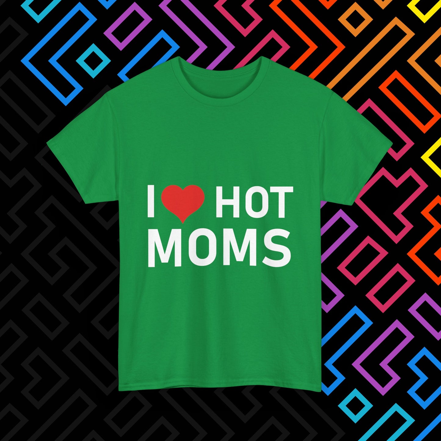 "I ❤️ Hot Moms" T-Shirt Unisex