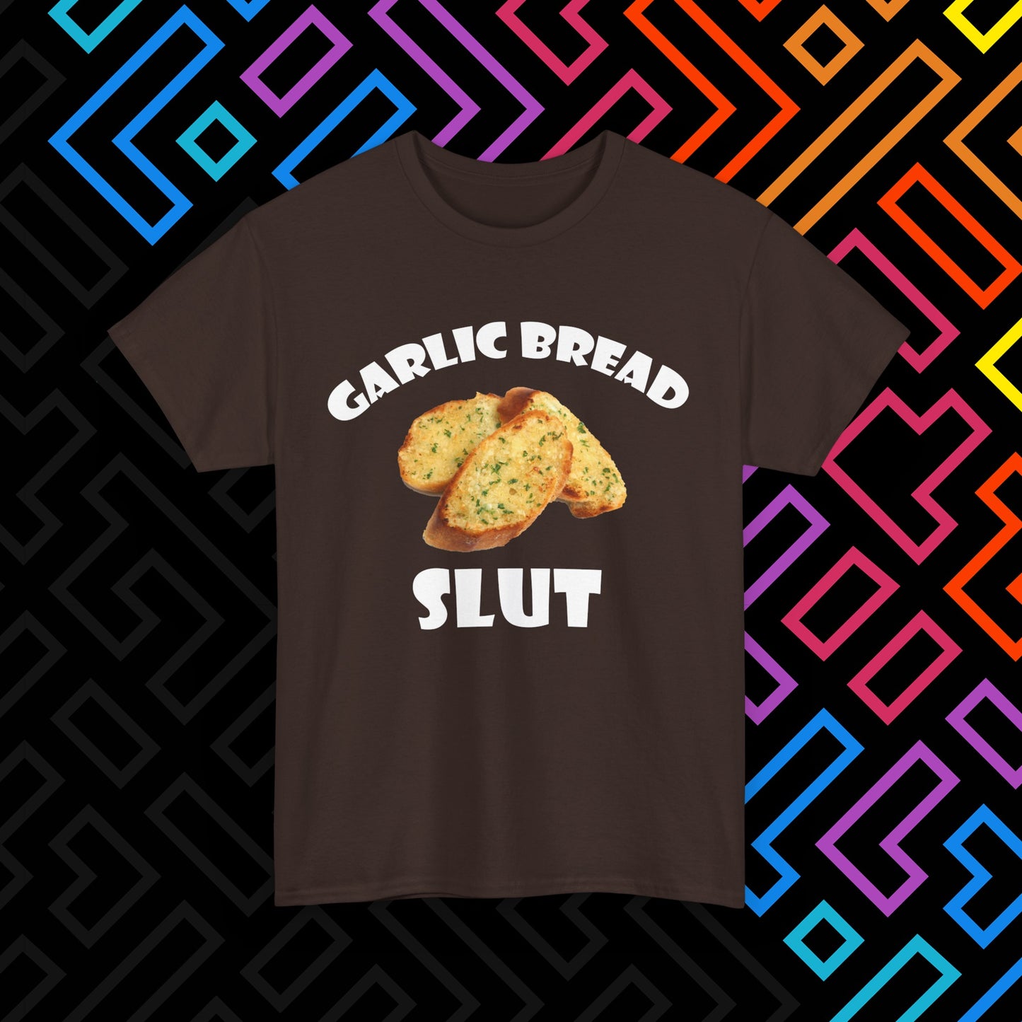 "Garlic Bread Slut" T-Shirt Unisex