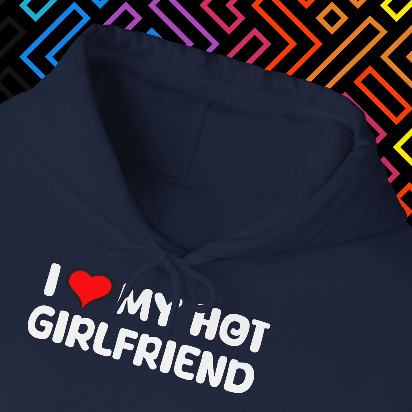 "I ❤️ My Hot Girlfriend" Hoodie Unisex