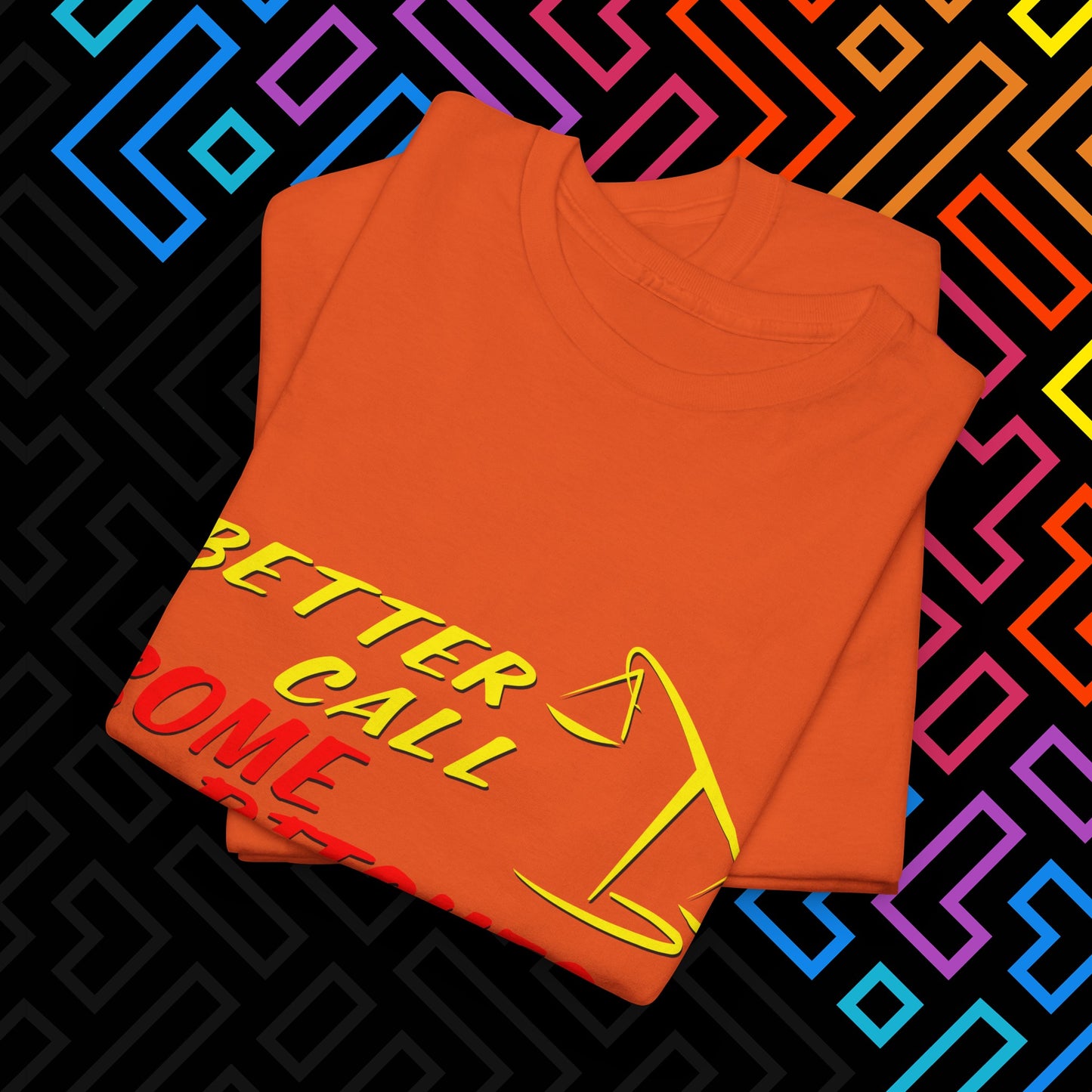 "Better Call Some Bitches" T-Shirt Unisex