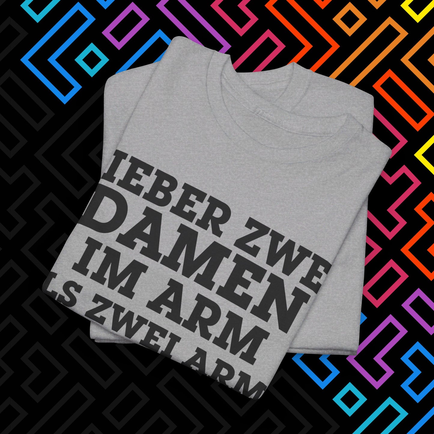 "Lieber zwei Damen im Arm" T-Shirt Unisex
