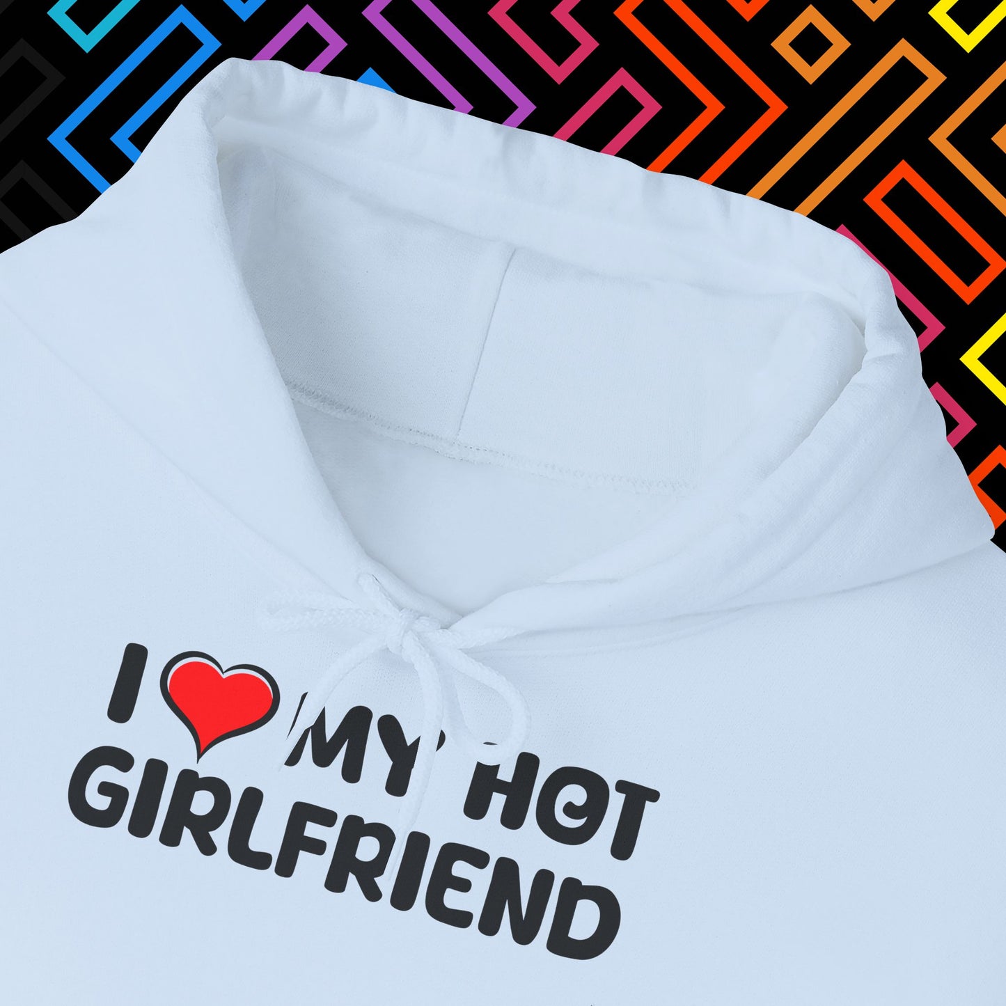 "I ❤️ My Hot Girlfriend" Hoodie Unisex