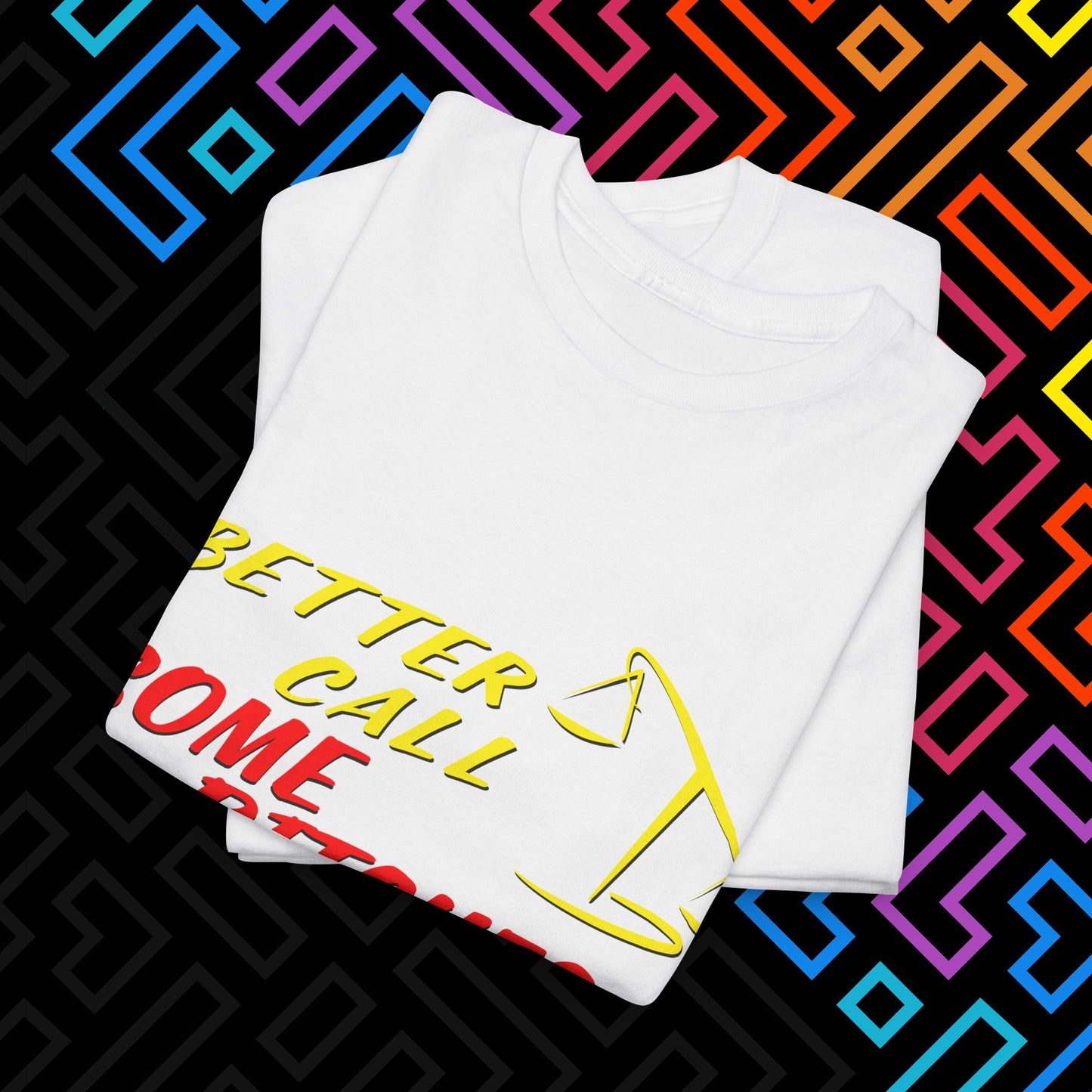 "Better Call Some Bitches" T-Shirt Unisex