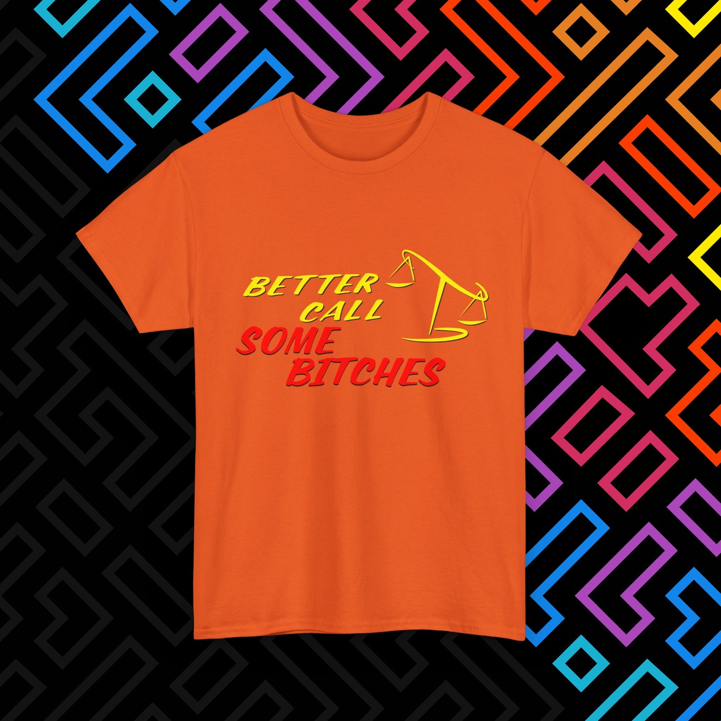 "Better Call Some Bitches" T-Shirt Unisex