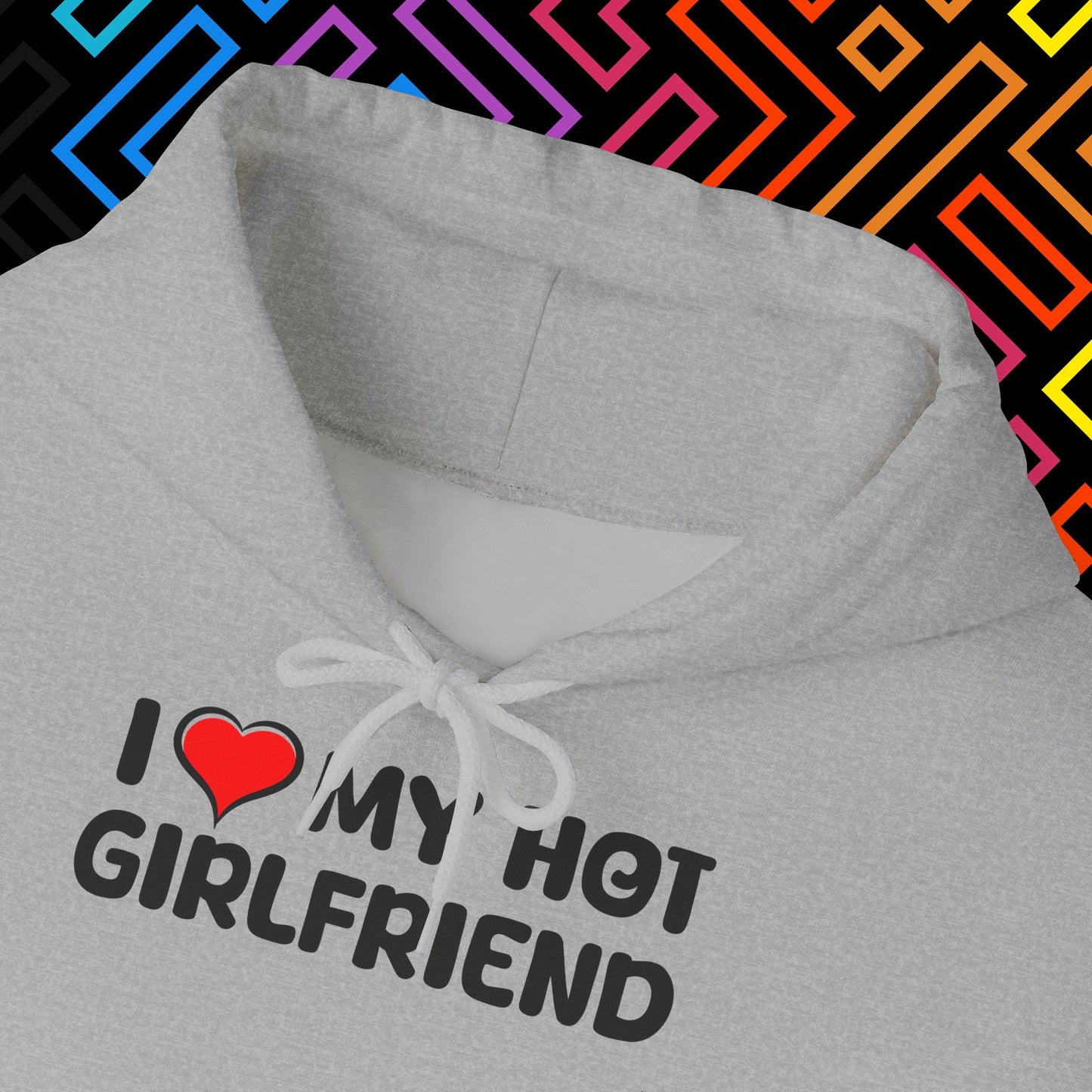 "I ❤️ My Hot Girlfriend" Hoodie Unisex