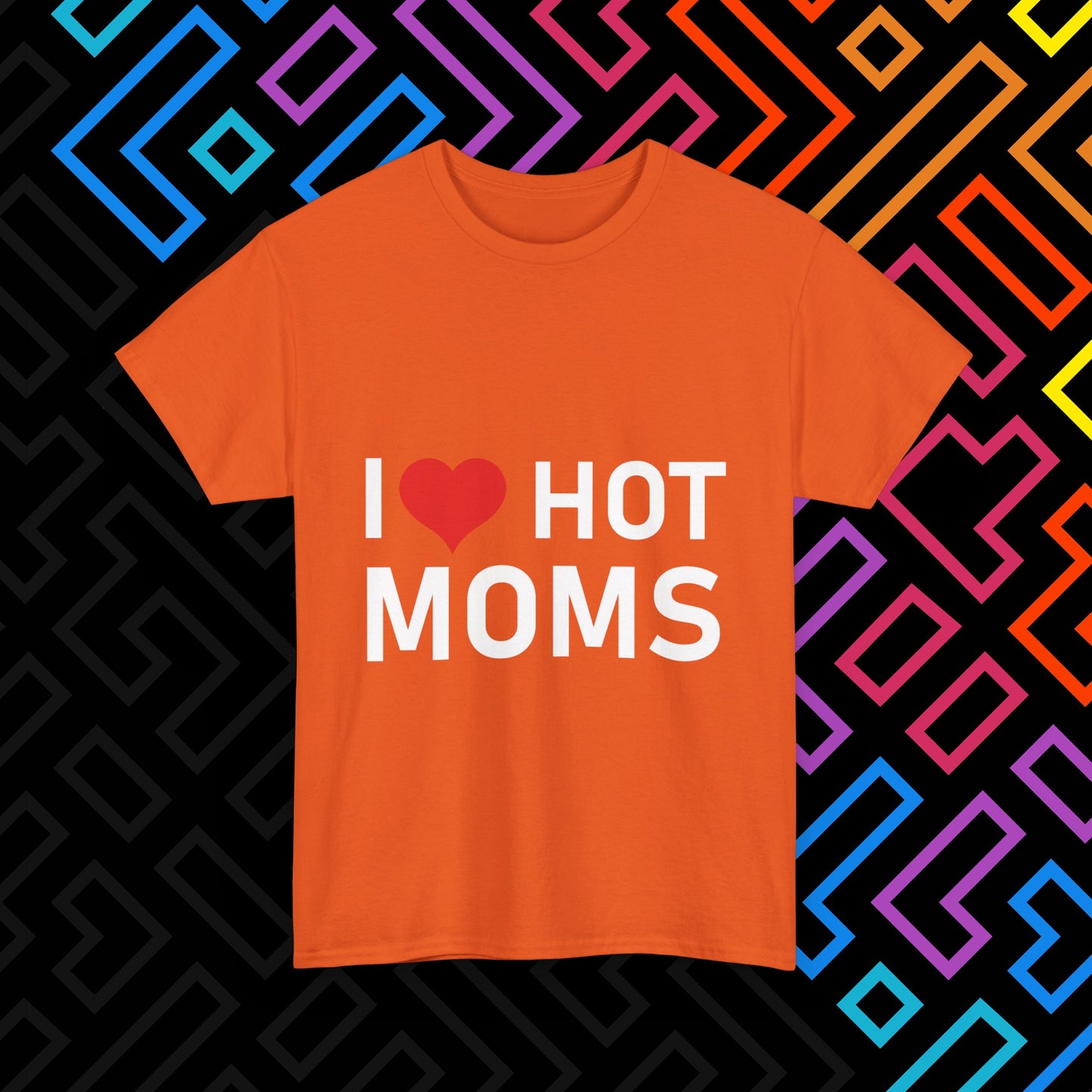 "I ❤️ Hot Moms" T-Shirt Unisex