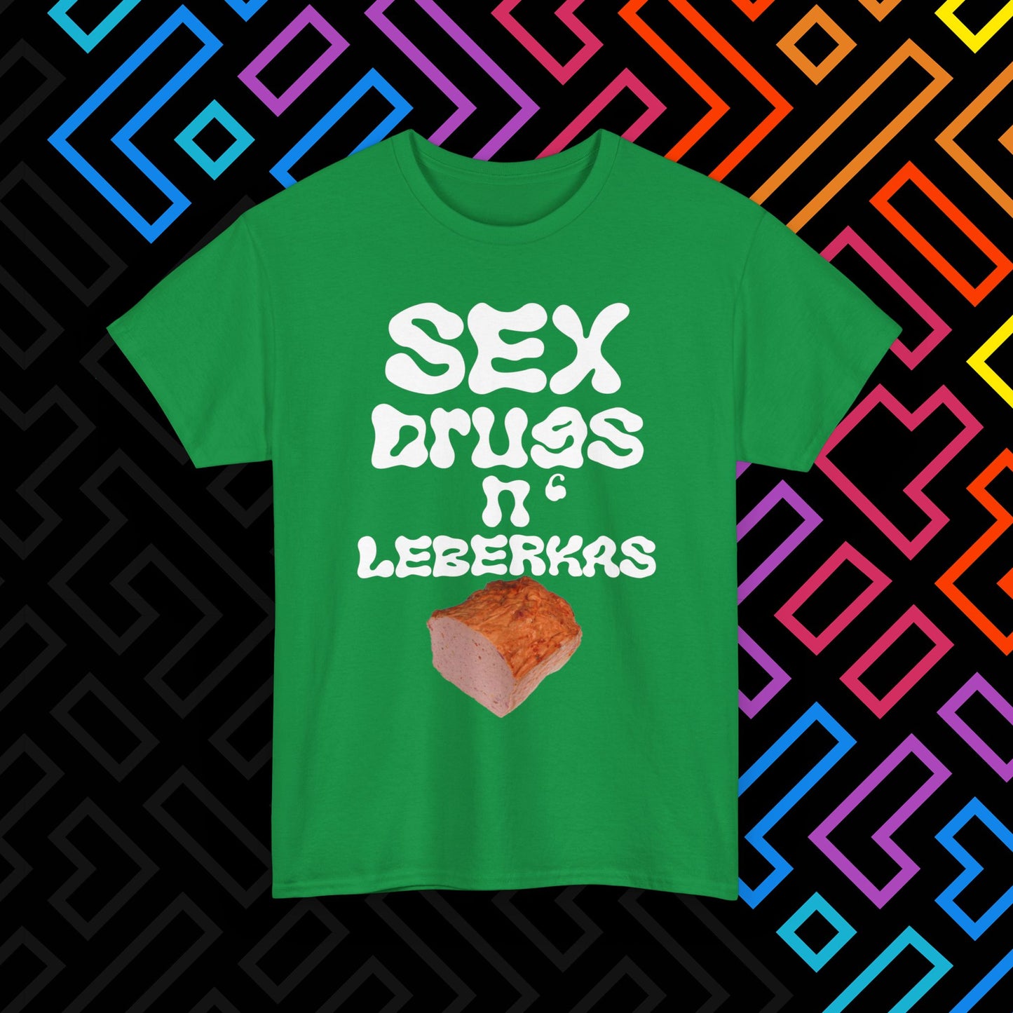 "Sex Drugs n' Leberkas" T-Shirt Unisex