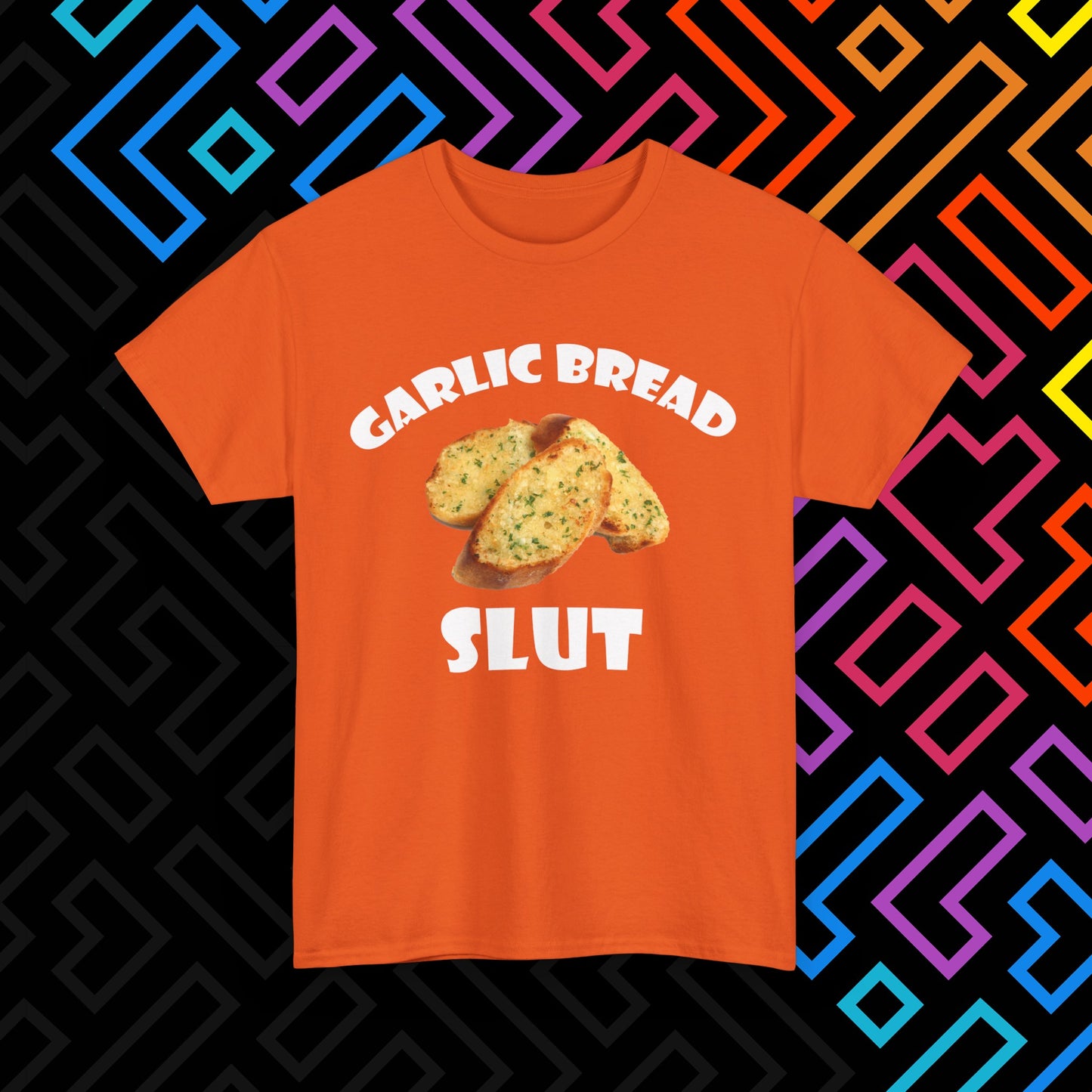 "Garlic Bread Slut" T-Shirt Unisex