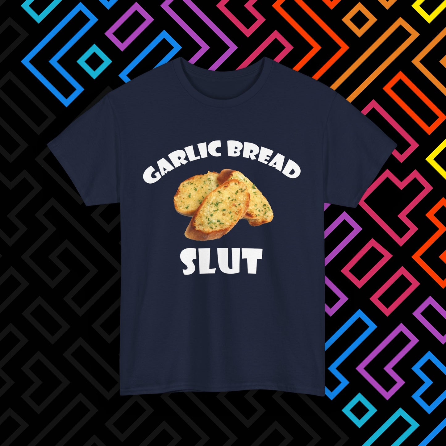 "Garlic Bread Slut" T-Shirt Unisex