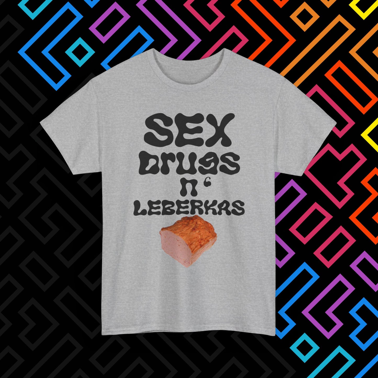 "Sex Drugs n' Leberkas" T-Shirt Unisex