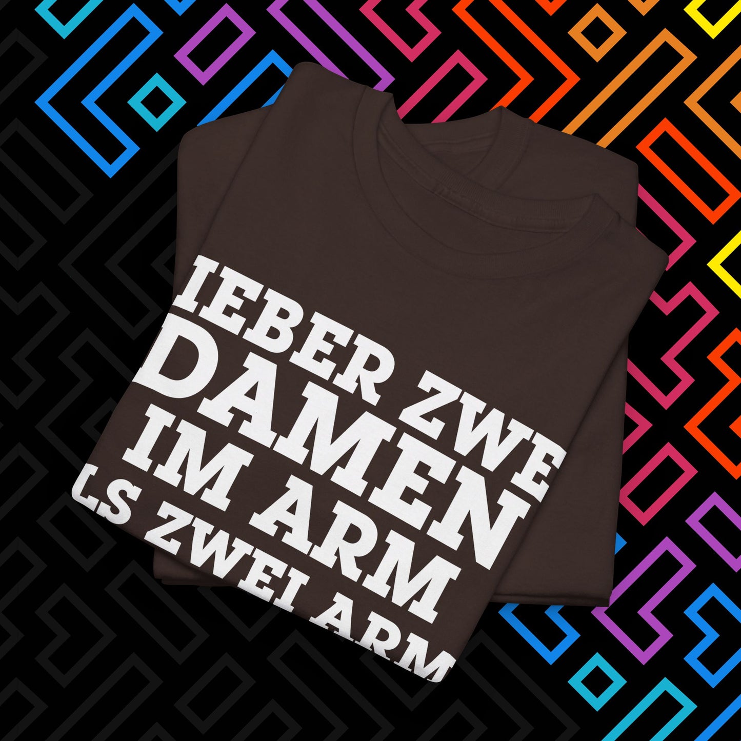 "Lieber zwei Damen im Arm" T-Shirt Unisex