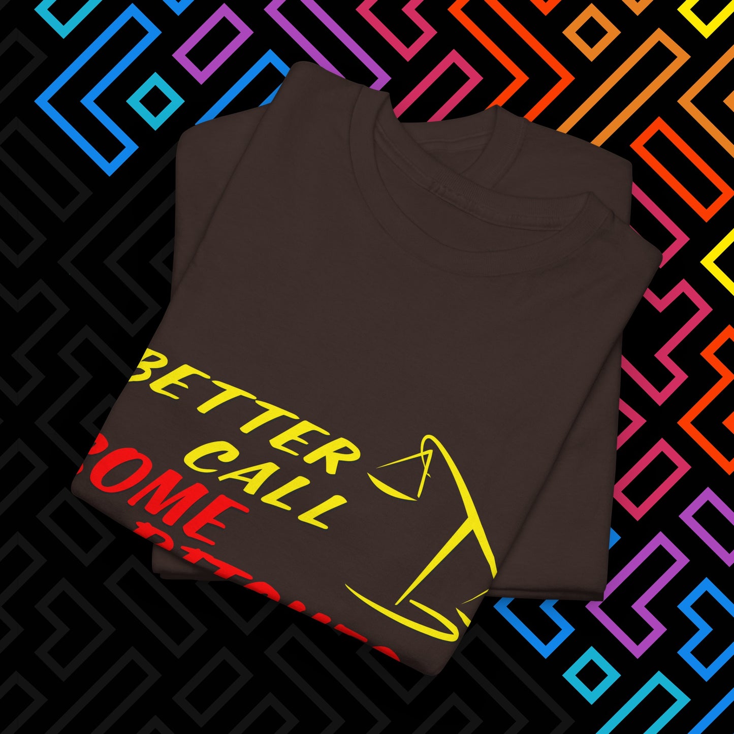 "Better Call Some Bitches" T-Shirt Unisex