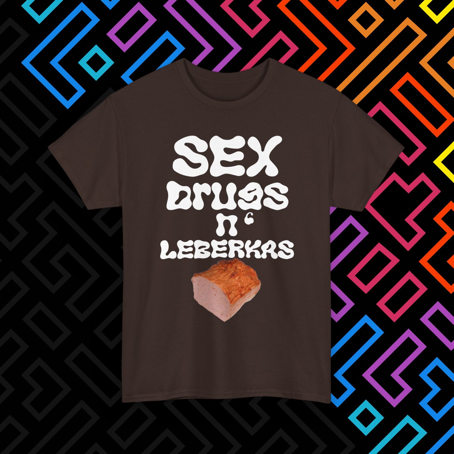 "Sex Drugs n' Leberkas" T-Shirt Unisex