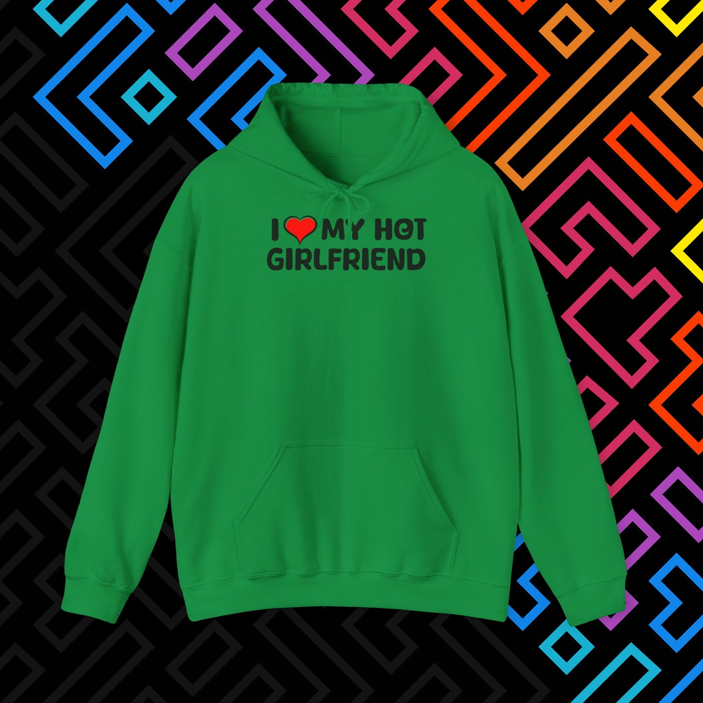 "I ❤️ My Hot Girlfriend" Hoodie Unisex