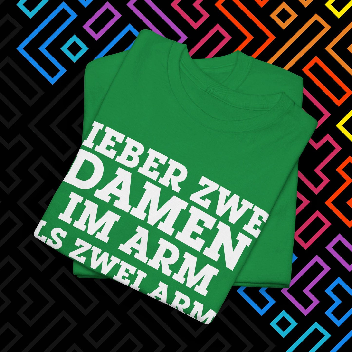 "Lieber zwei Damen im Arm" T-Shirt Unisex