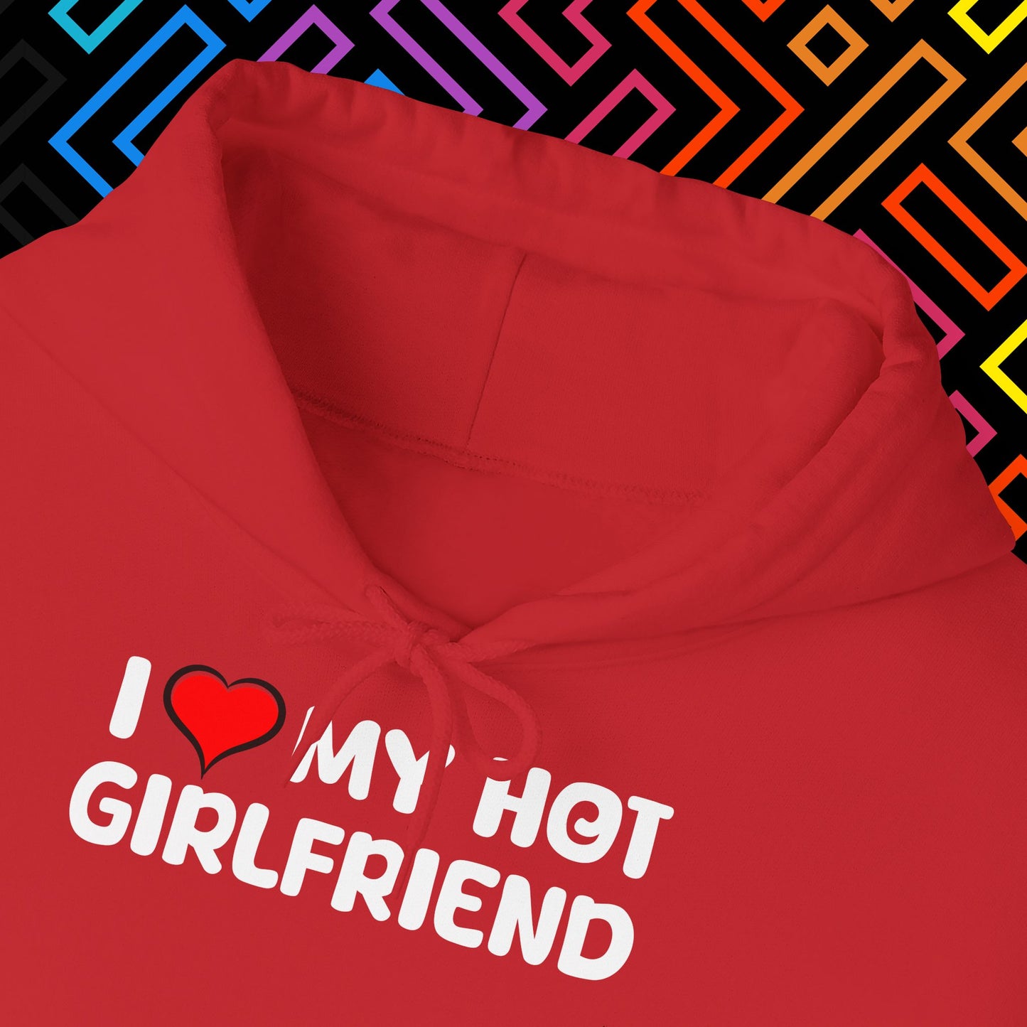 "I ❤️ My Hot Girlfriend" Hoodie Unisex