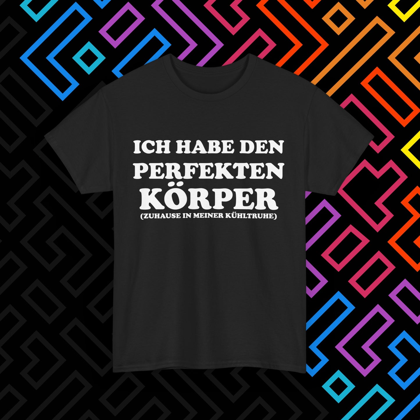 "Ich habe den perfekten Körper" T-Shirt Unisex