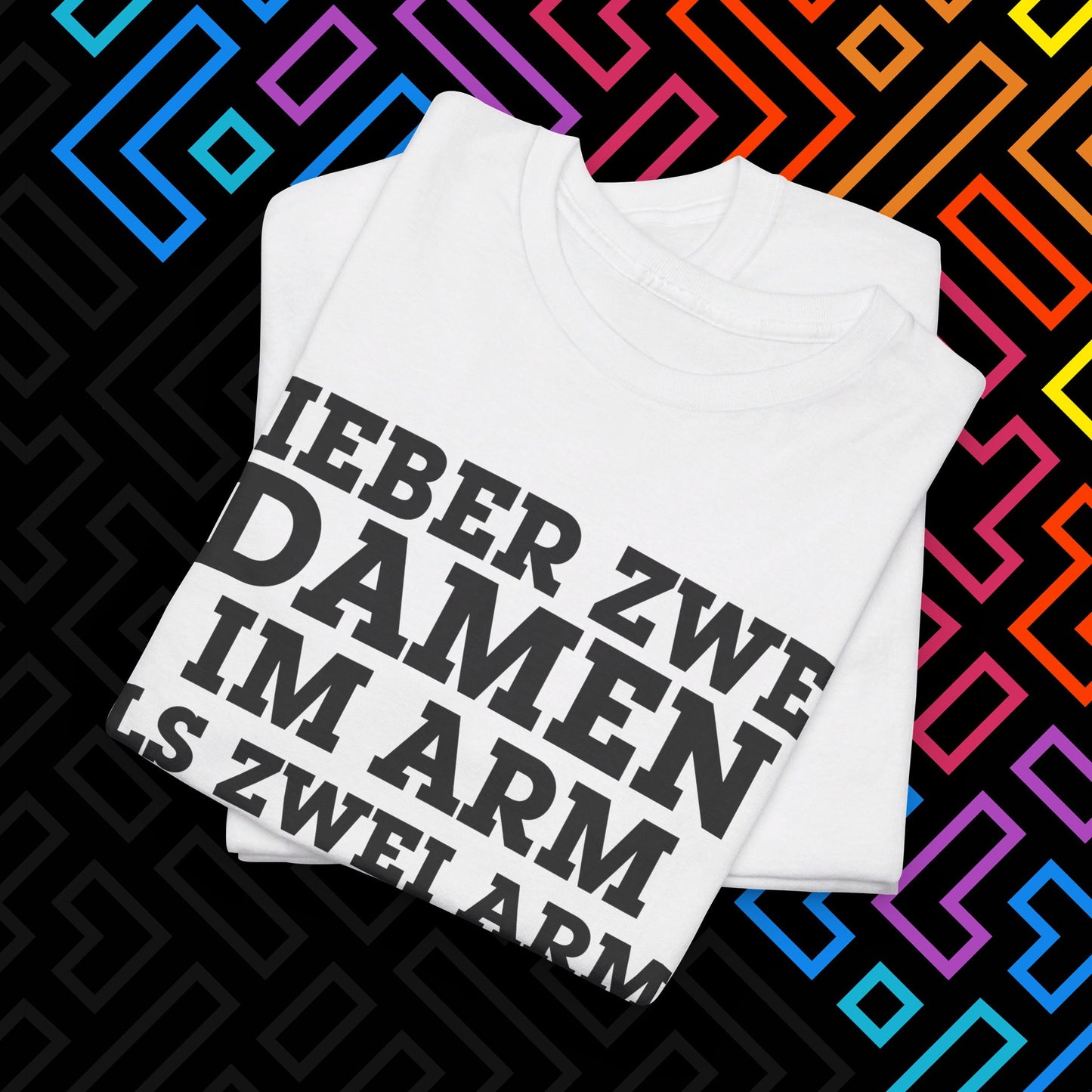 "Lieber zwei Damen im Arm" T-Shirt Unisex