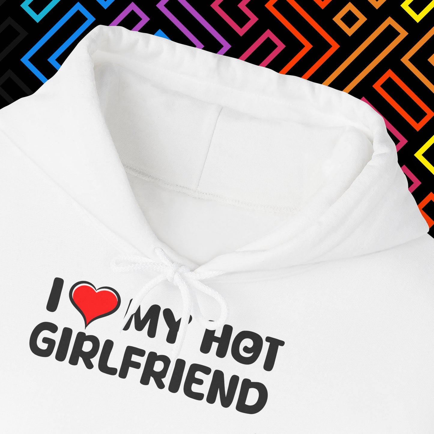 "I ❤️ My Hot Girlfriend" Hoodie Unisex