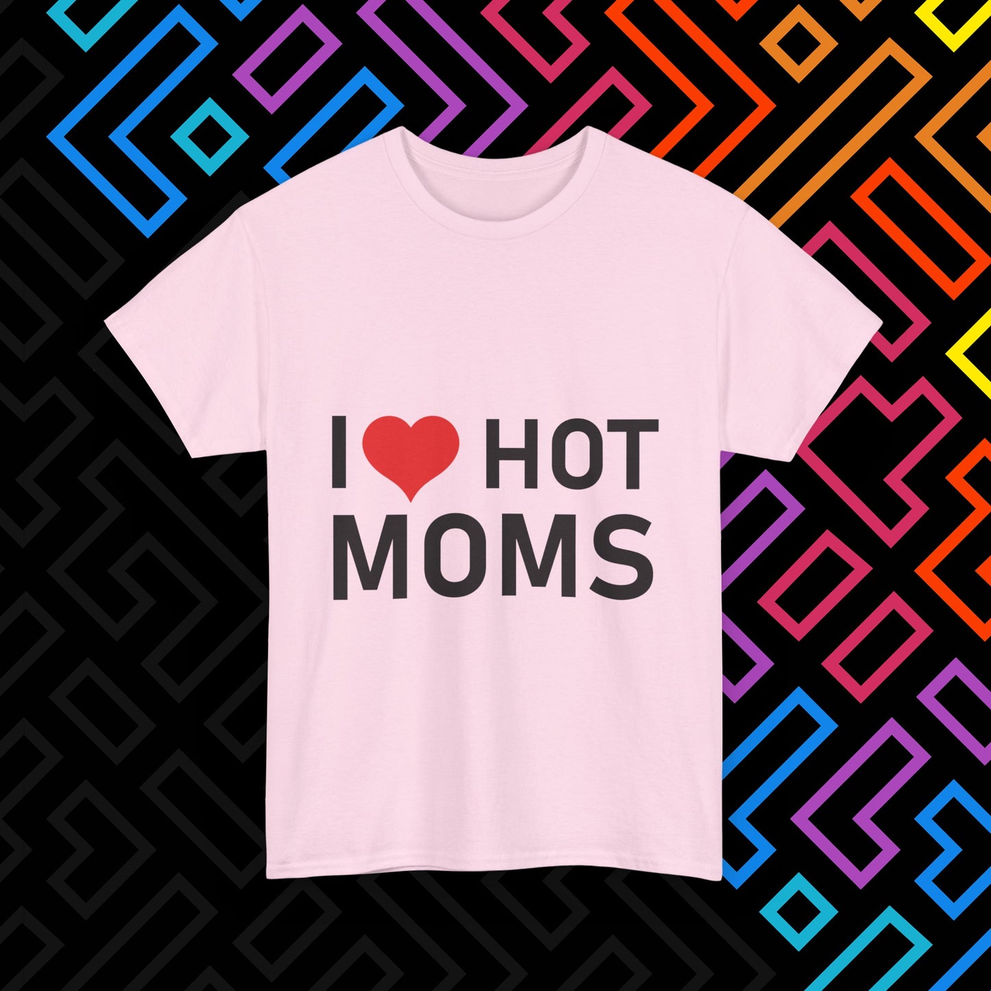 "I ❤️ Hot Moms" T-Shirt Unisex