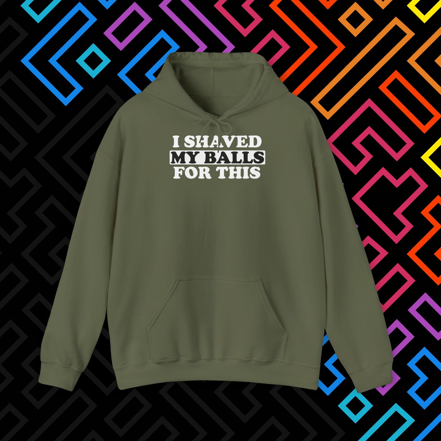 "I Shaved My Balls For This" Hoodie Unisex
