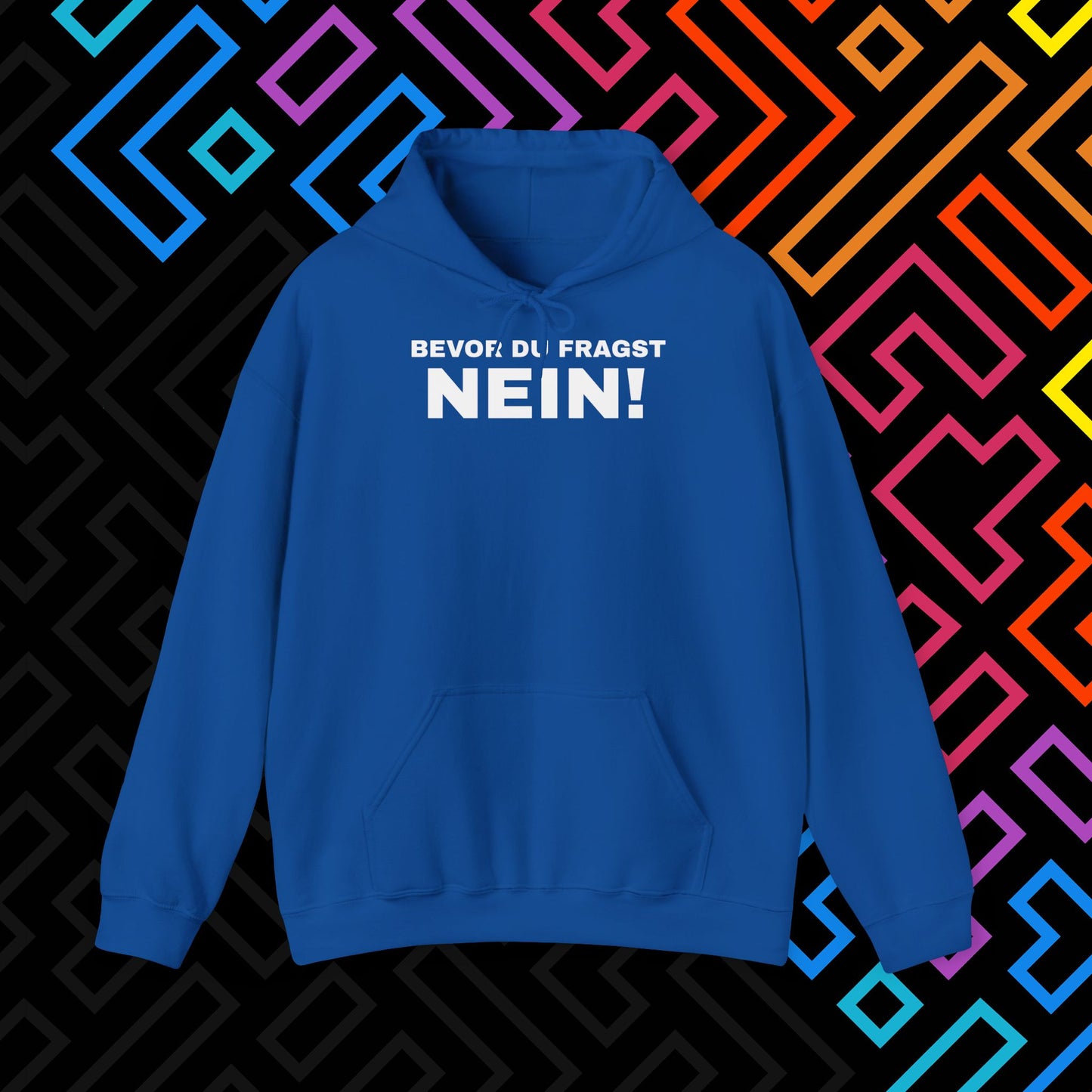 "Bevor du fragst Nein!" Hoodie Unisex