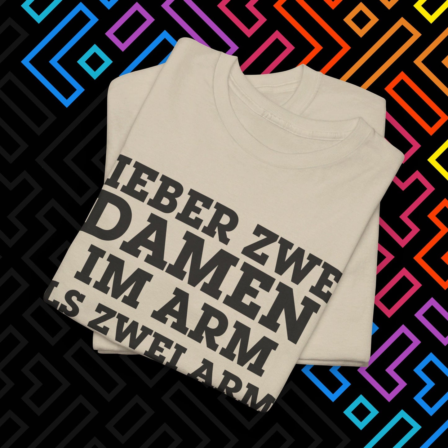 "Lieber zwei Damen im Arm" T-Shirt Unisex